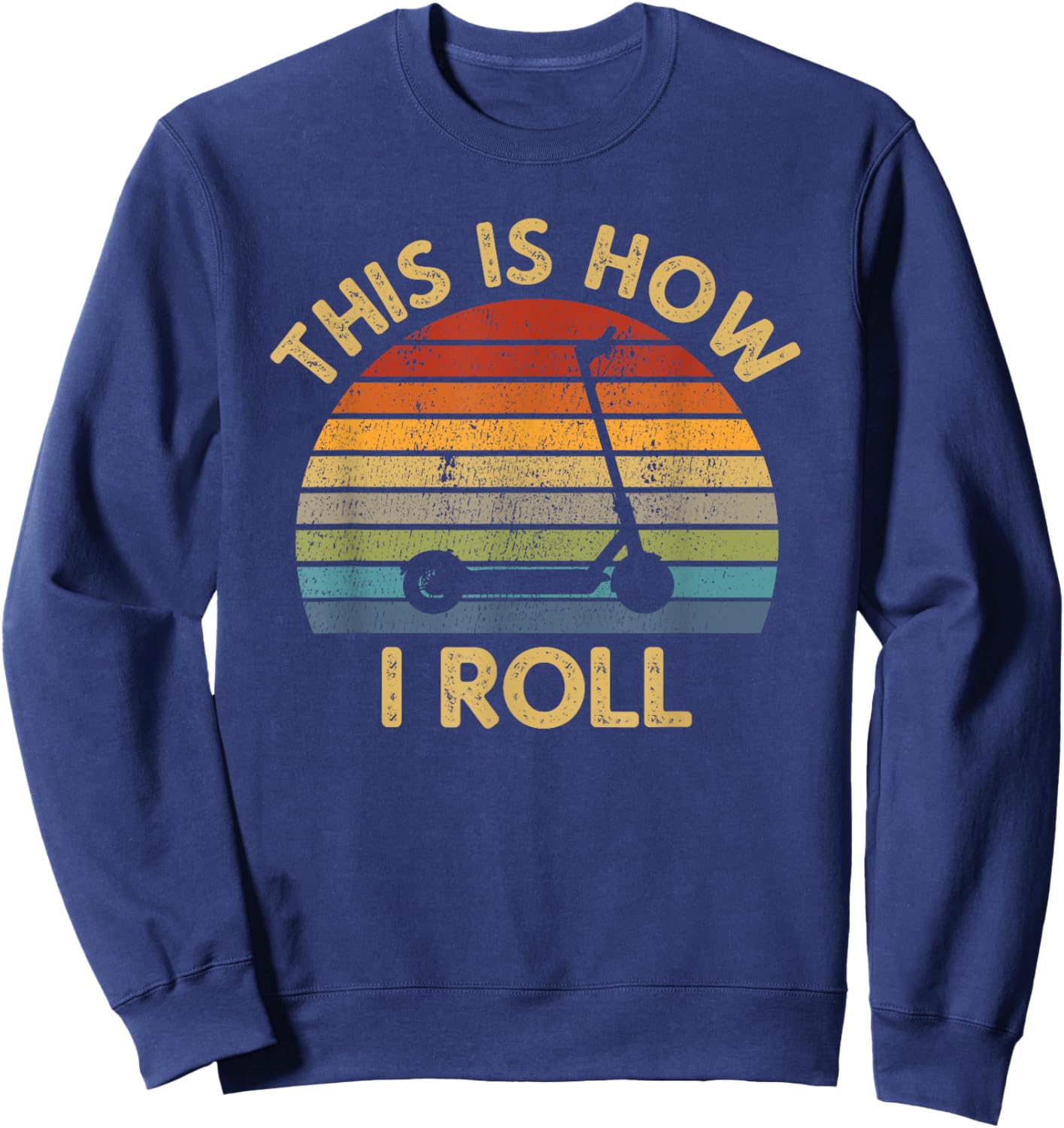 This Is How I Roll Vintage Electric Scooter Words Gift Sweatshirt - Sweatshirt | Navy