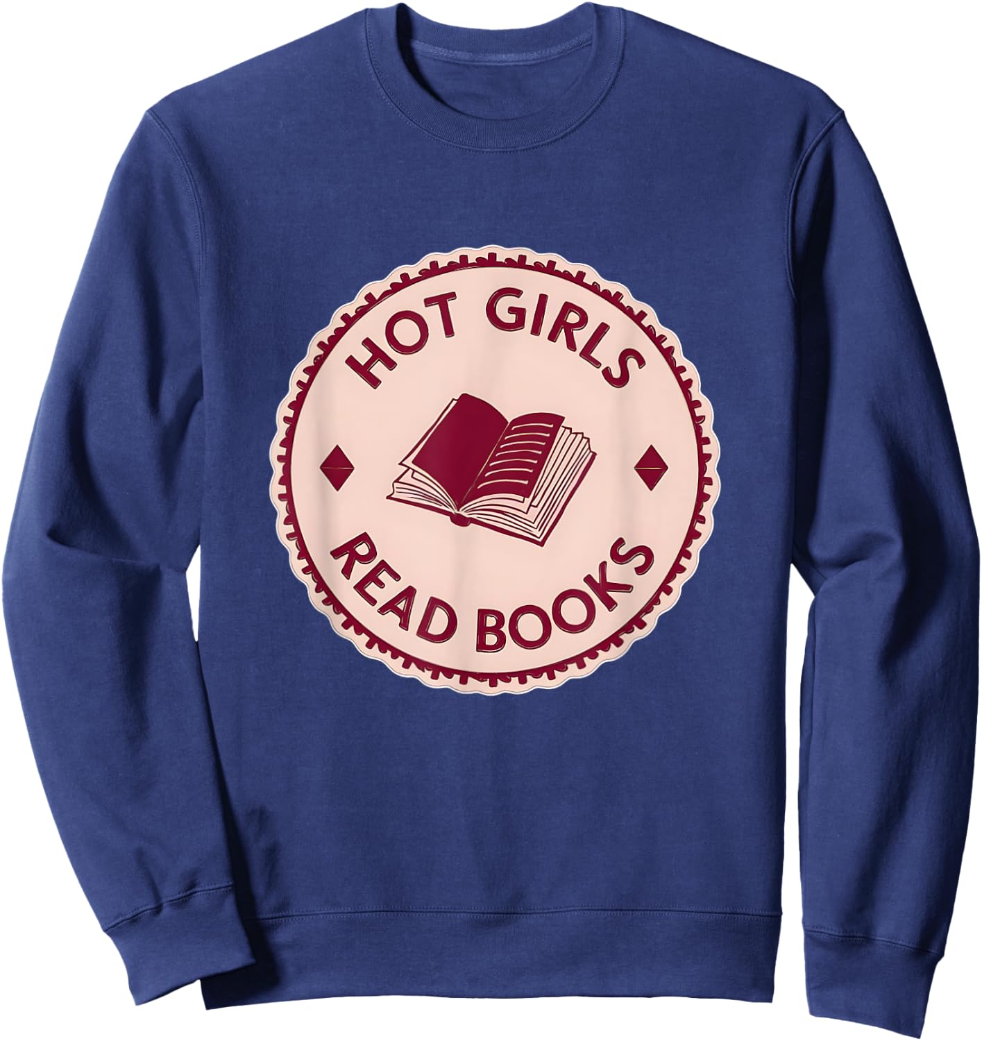 Hot Girls Read Books - Funny Bookworm Reading Lover Sweatshirt - Sweatshirt | Navy
