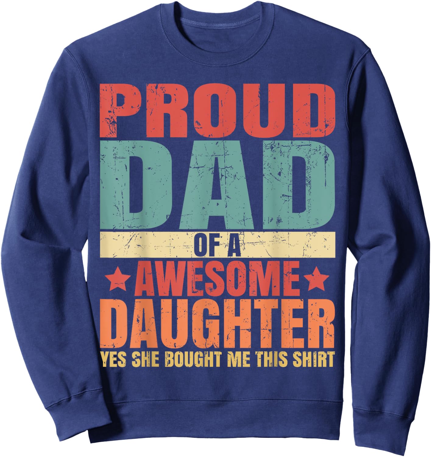 Funny Quote I'M Proud Dad Of Awesome Daughter Cool For Dad Sweatshirt - Sweatshirt | Navy