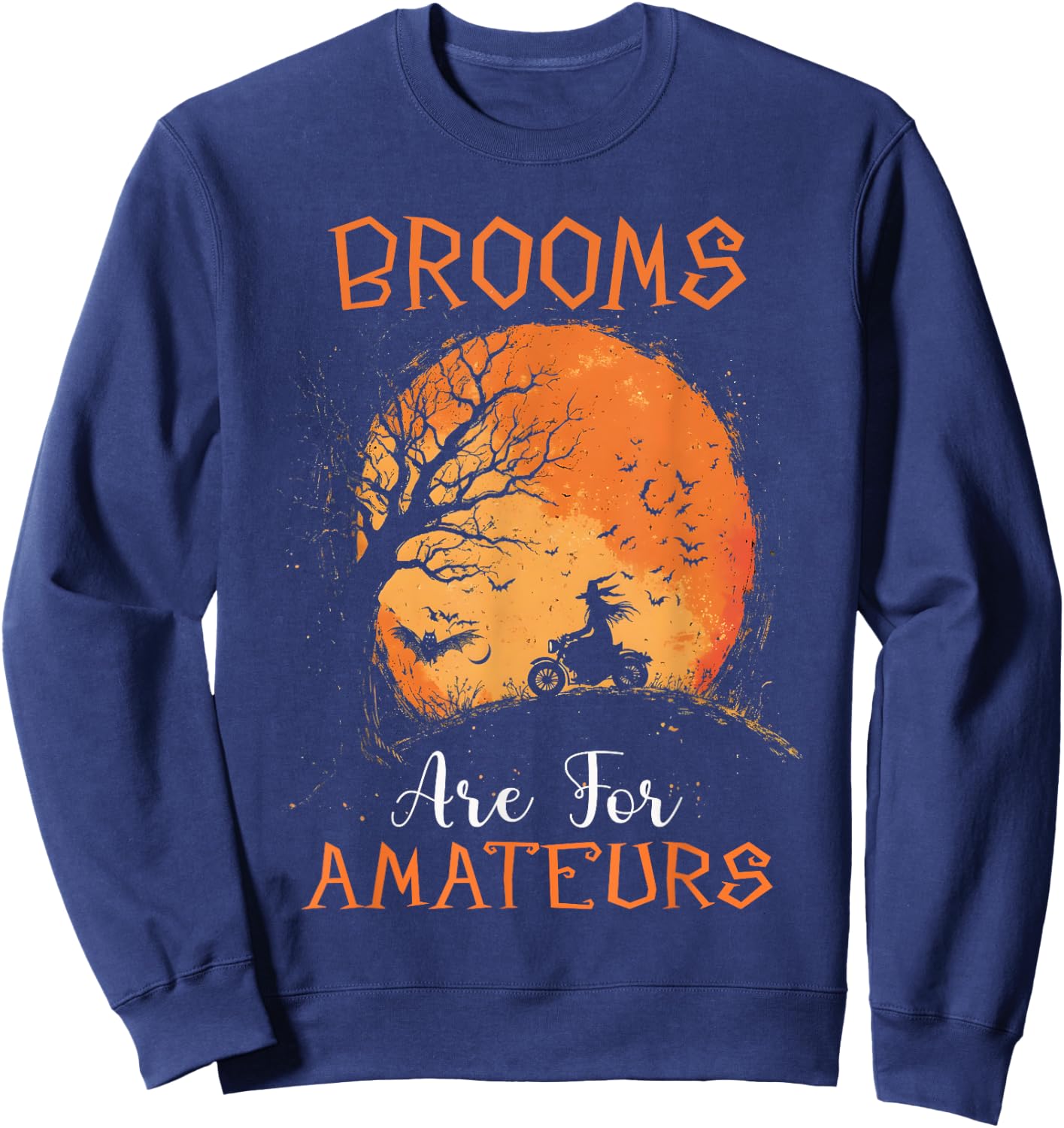 Brooms Are For Amateurs motorcycle Riding Witches Halloween Sweatshirt - Sweatshirt | Navy