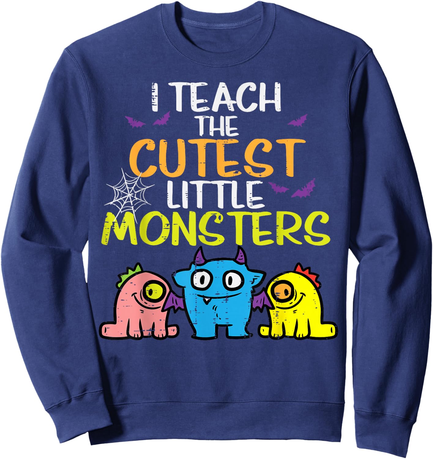 I Teach Cutest Little Monsters Halloween Teacher Men Women Sweatshirt - Sweatshirt | Navy