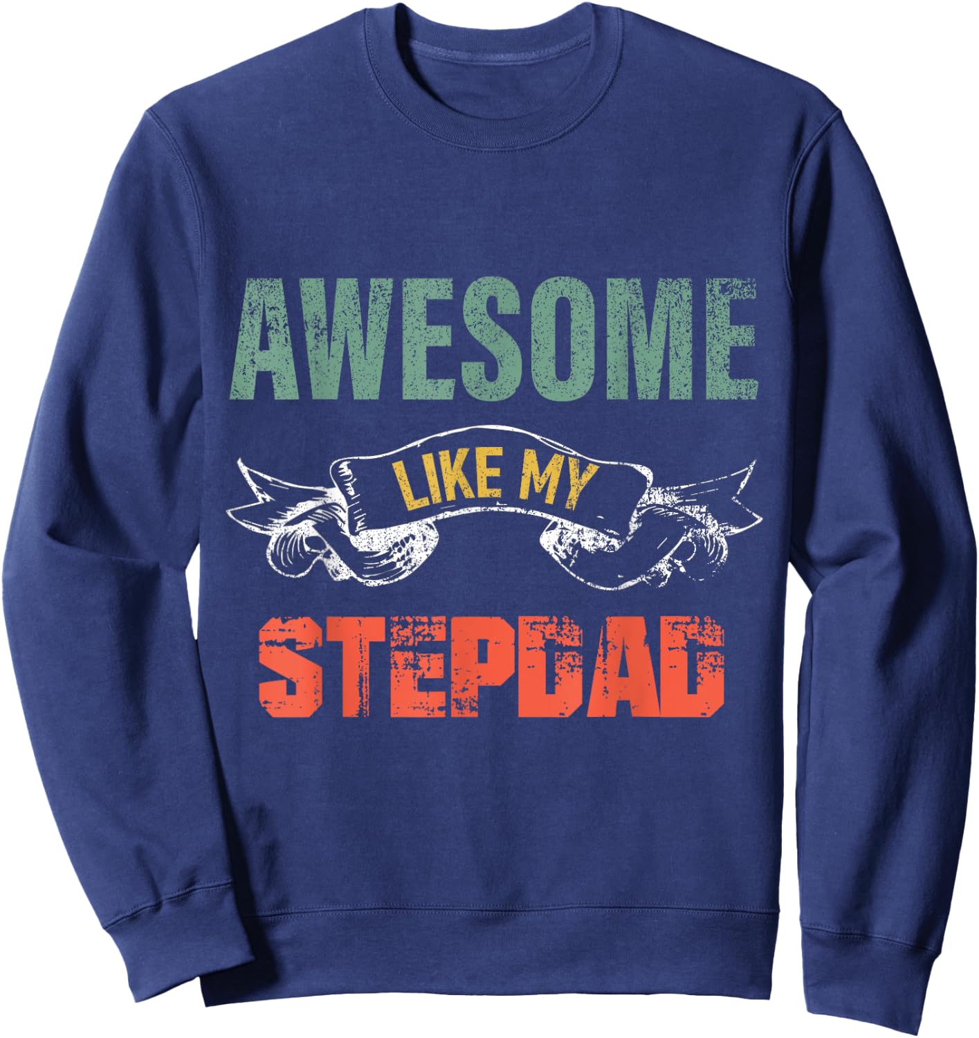 Awesome Like My stepdad father's day gift form stepdaughter Sweatshirt - Sweatshirt | Navy