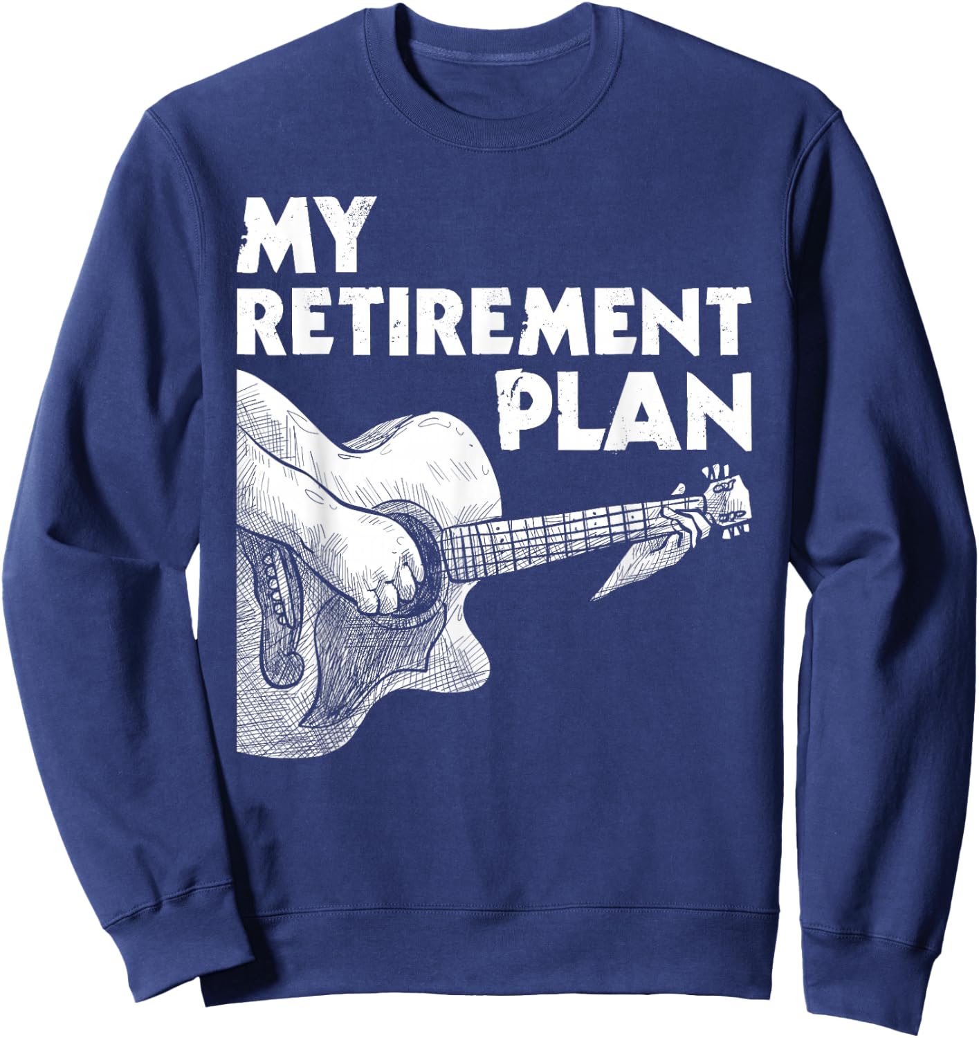 My Retirement Plan - Guitar Player Guitarist Musician Sweatshirt - Sweatshirt | Navy