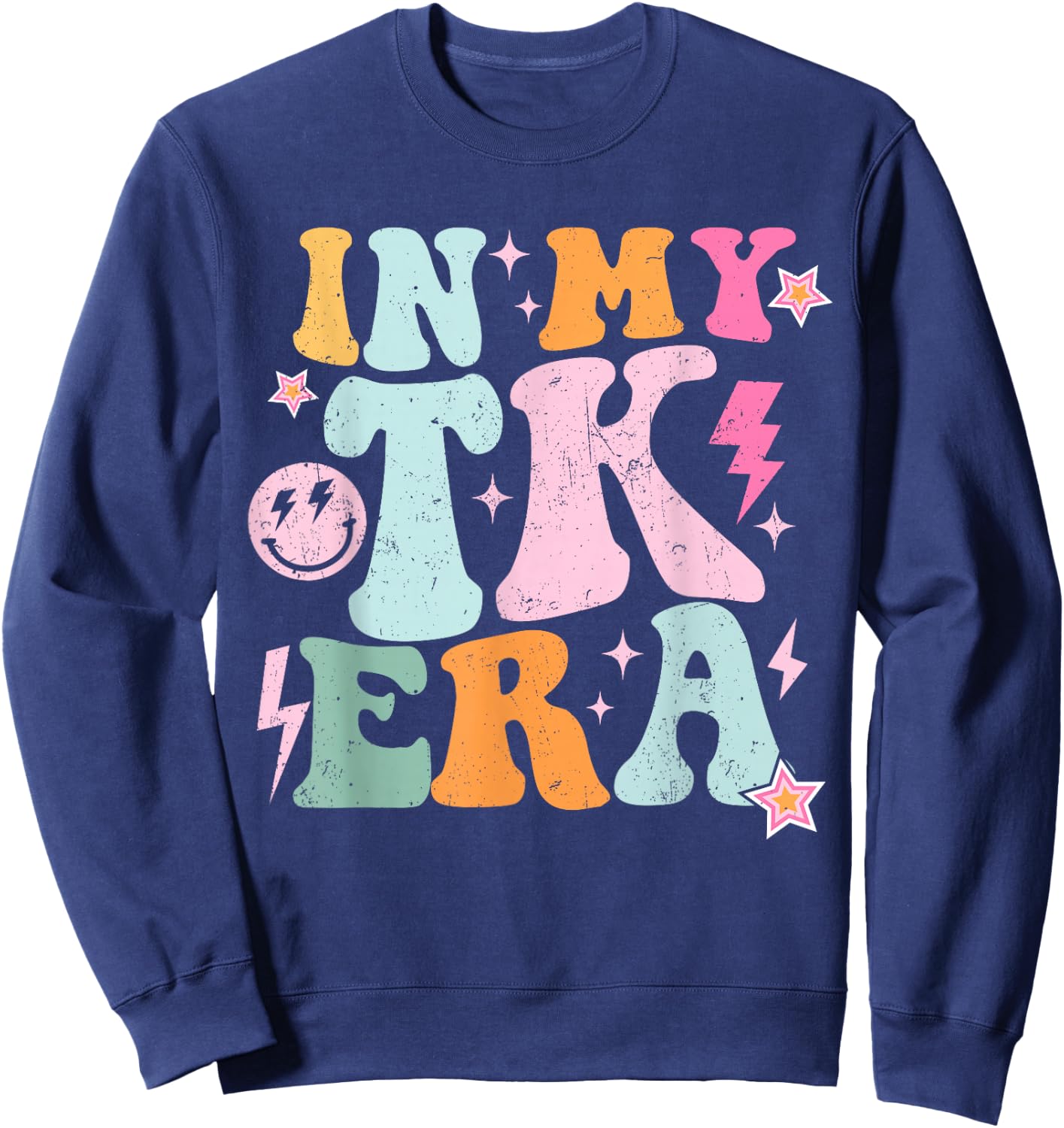 In My TK Era Transitional Kindergaten Student Teacher TK Era Sweatshirt - Sweatshirt | Navy