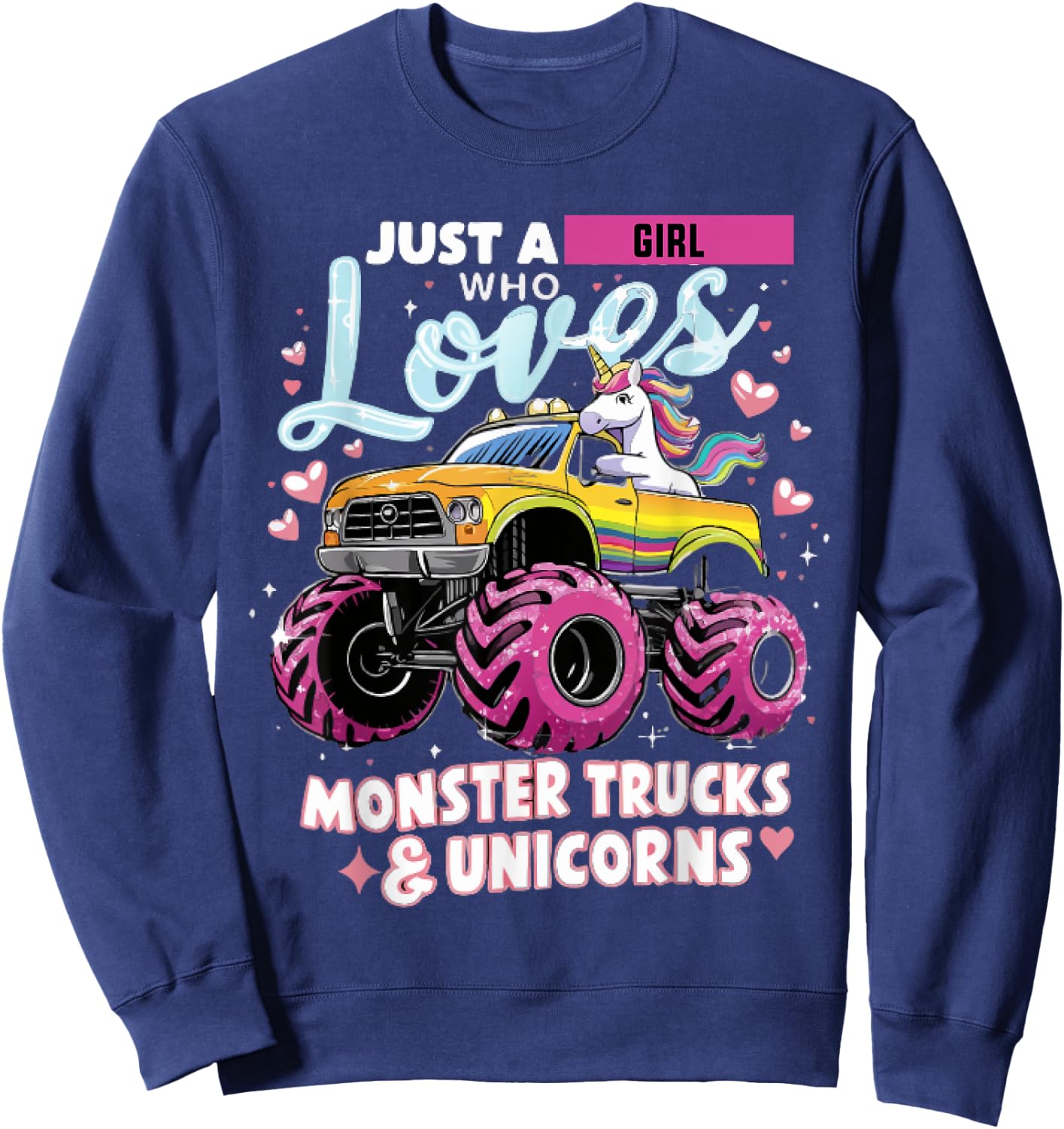 Just a Girl Who Loves Monster Trucks and Unicorns Sweatshirt - Sweatshirt | Navy