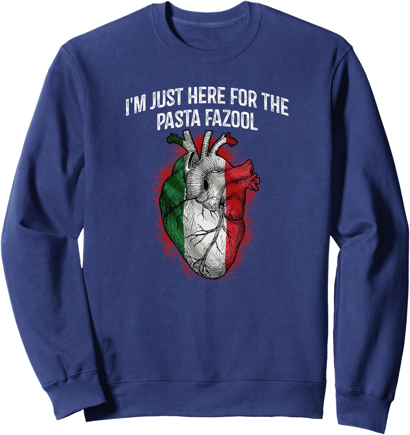 Im Just Here for the Pasta Fazool Funny Italian Humor Italy Sweatshirt - Sweatshirt | Navy
