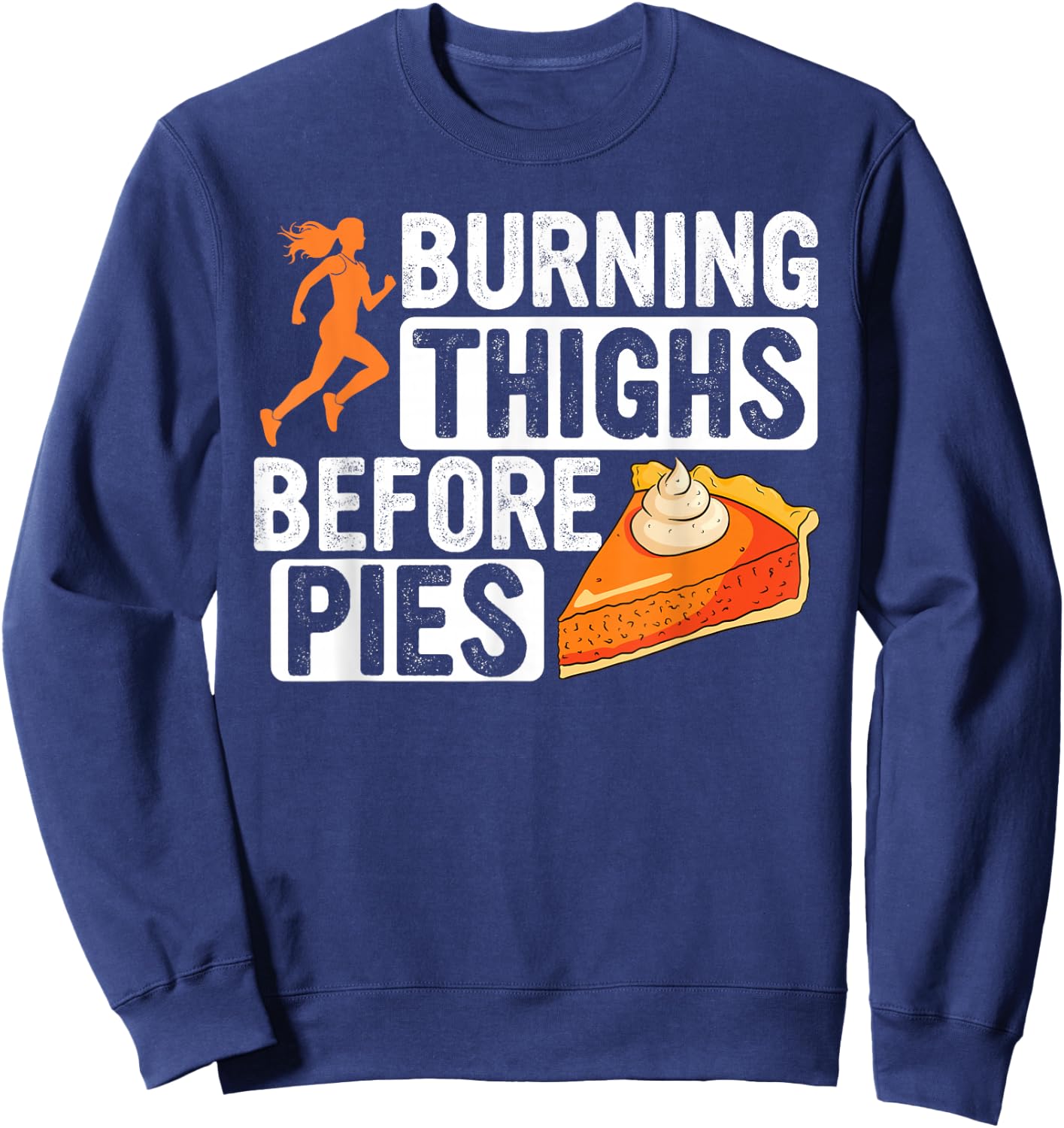 Turkey Trot Burning Thighs Before Pies Thanksgiving Pie Sweatshirt - Sweatshirt | Navy