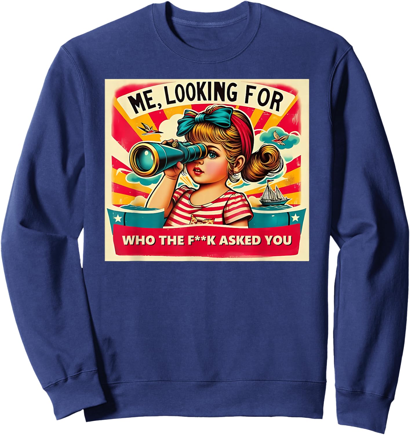 ME, LOOKING FOR WHO THE FCK ASKED YOU Funny design Sweatshirt - Sweatshirt | Navy