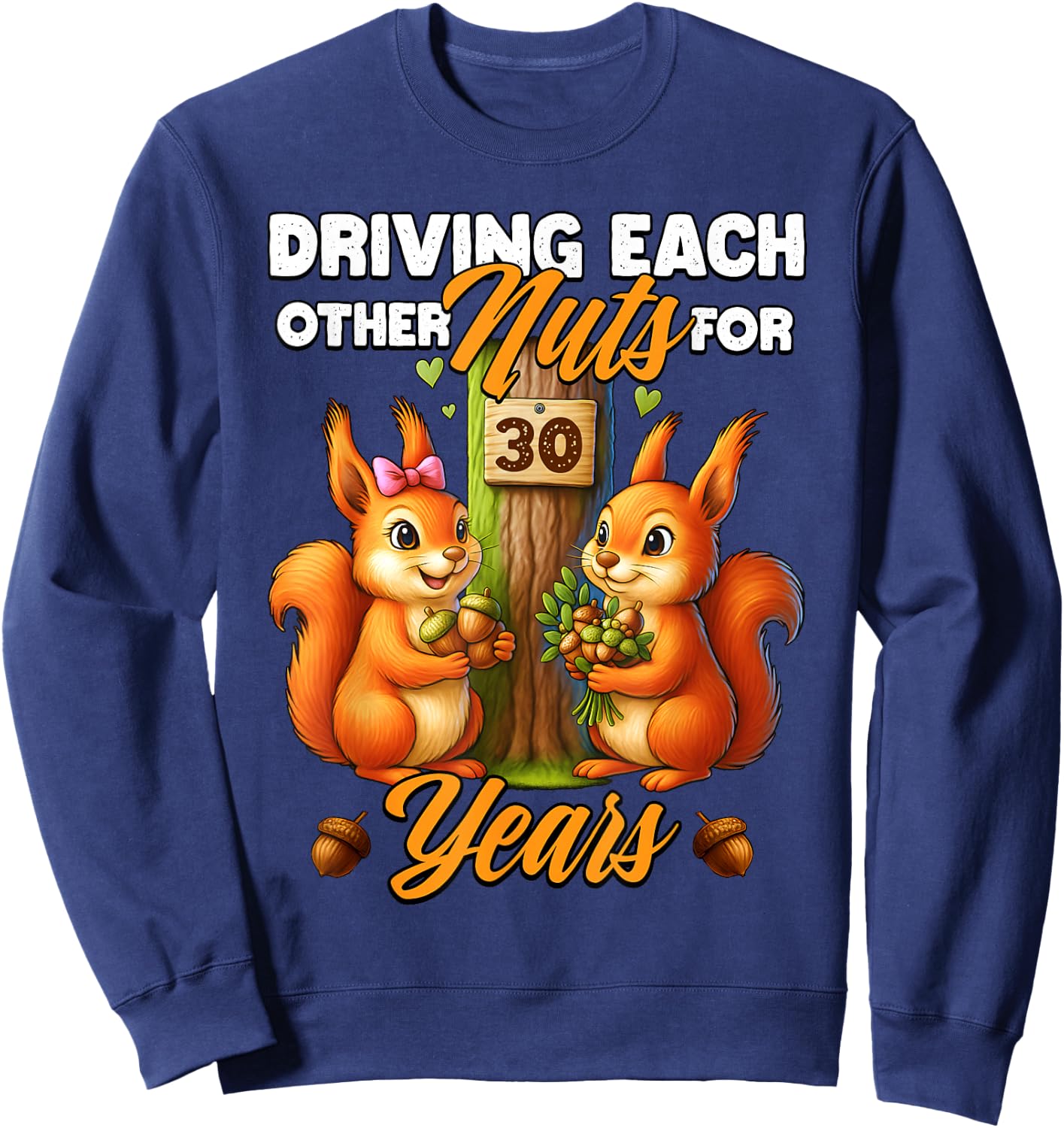 30th Wedding Anniversary Driving Each Other Nuts 30 Years Sweatshirt - Sweatshirt | Navy
