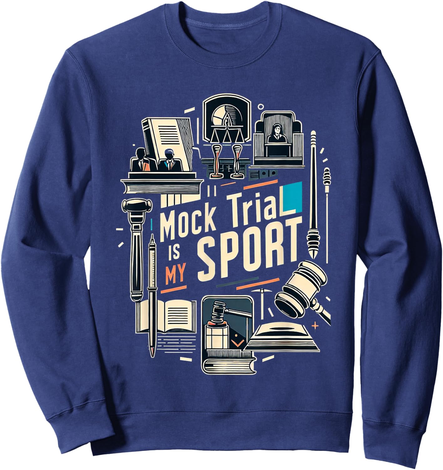 Mock Trial Is My Sport Law School Debate Lawyer Sweatshirt - Sweatshirt | Navy