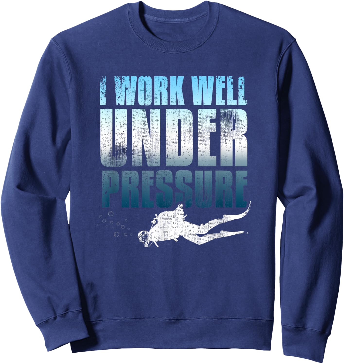 I Work Well Under Pressure Scuba Diving Diver Gift Sweatshirt - Sweatshirt | Navy