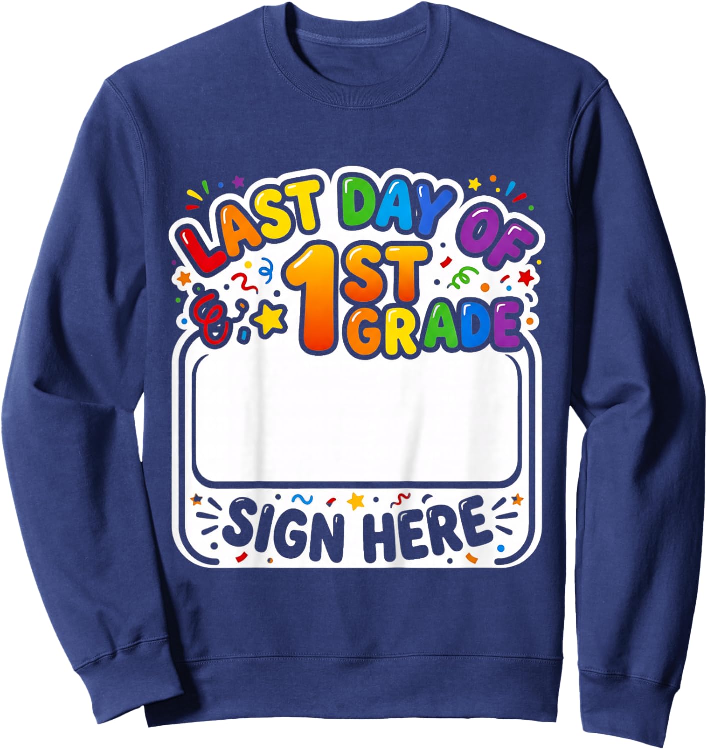 Last Day 1st Grade Sign Here Autograph Squad Memory Fun Kids Sweatshirt - Sweatshirt | Navy