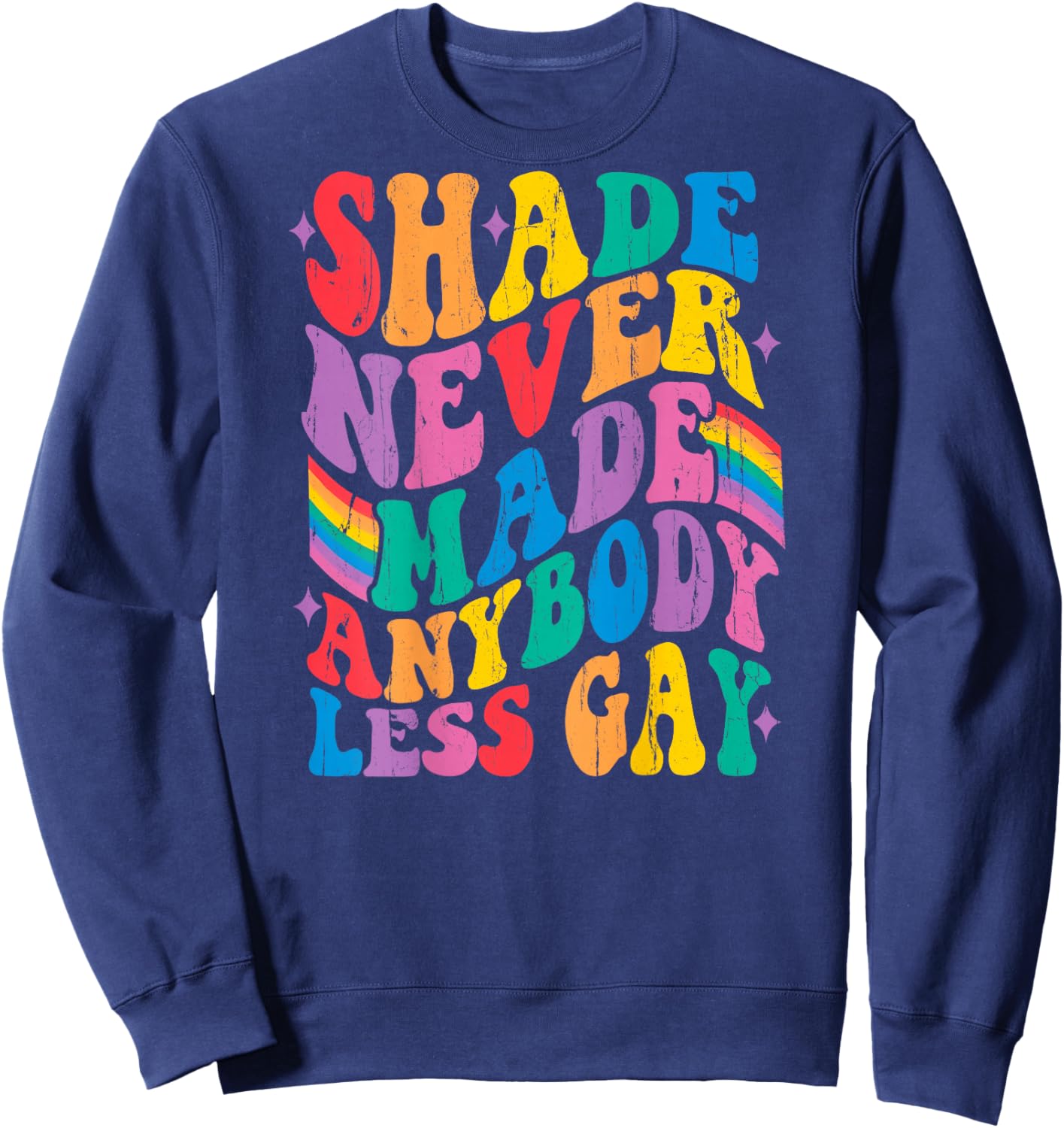 Shade Never Made Anybody Less Gay - On Back Sweatshirt - Sweatshirt | Navy