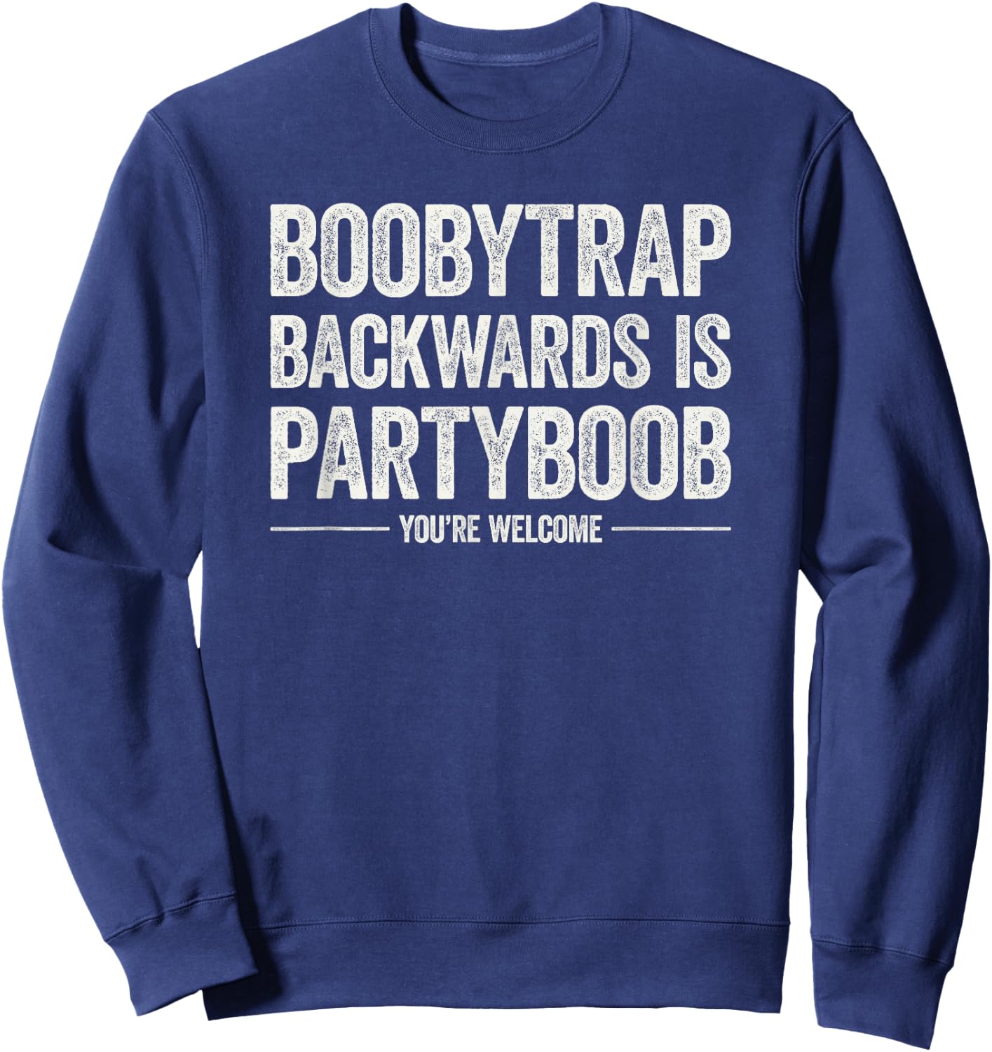 Boobytrap Backwards is Partyboob Funny Joke Sweatshirt - Sweatshirt | Navy