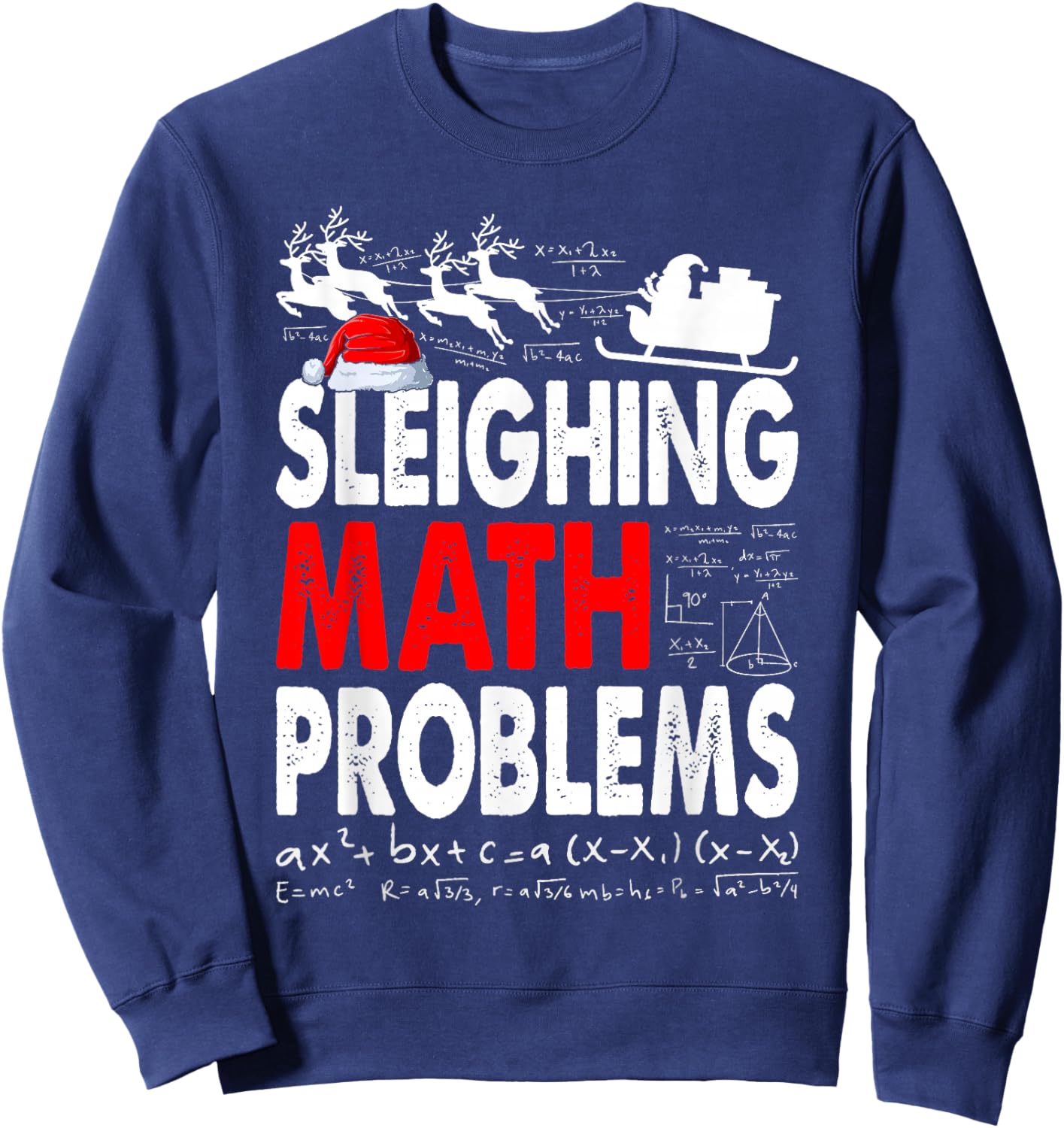 Sleighing Math Problems Funny Math Teacher Christmas Xmas Sweatshirt - Sweatshirt | Navy