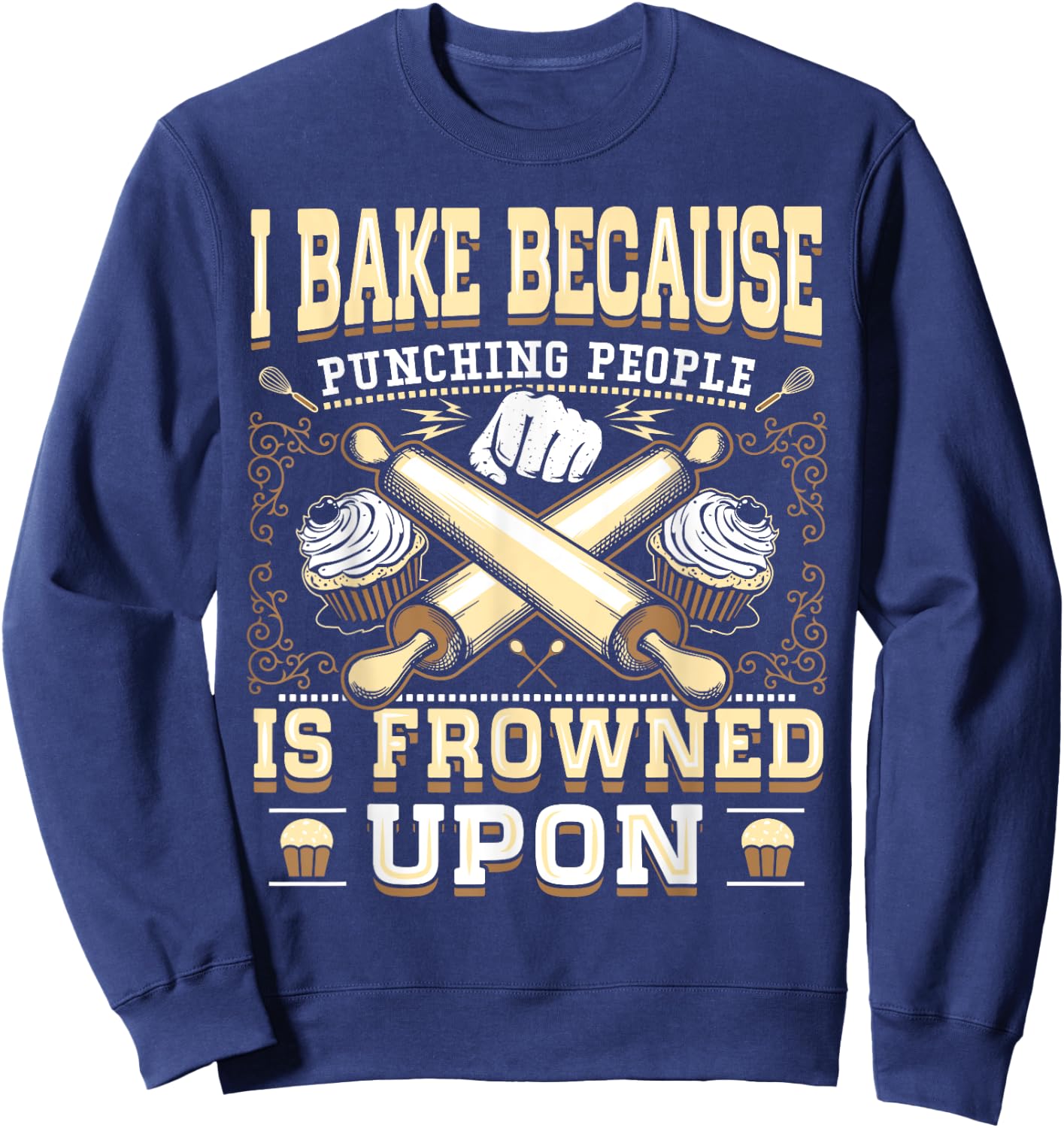 I Bake Because Punching People Is Frowned Upon Shirt Sweatshirt - Sweatshirt | Navy