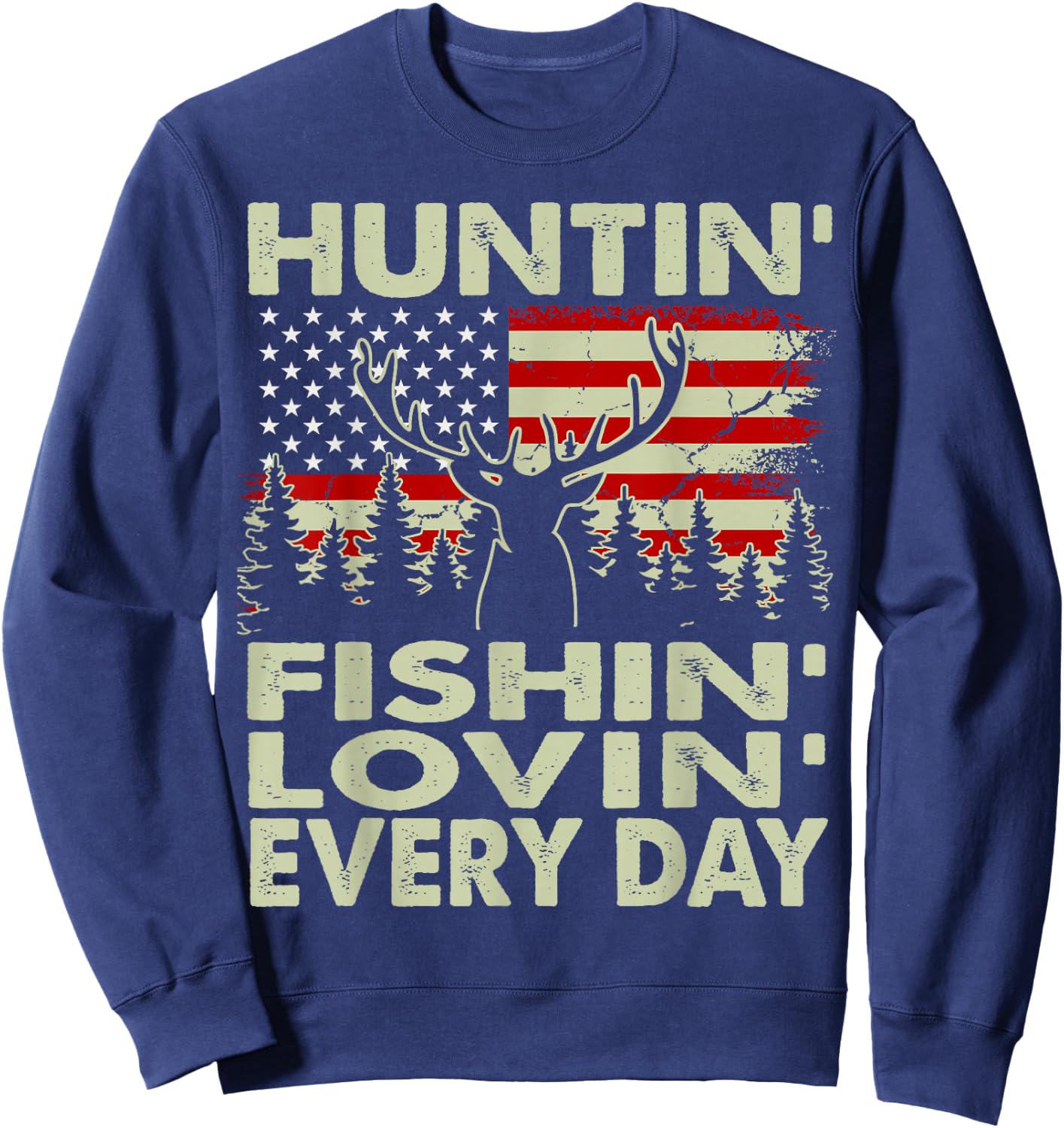 Huntin Fishin Lovin Every Day Deer Hunting Gift Dad Daughter Sweatshirt - Sweatshirt | Navy