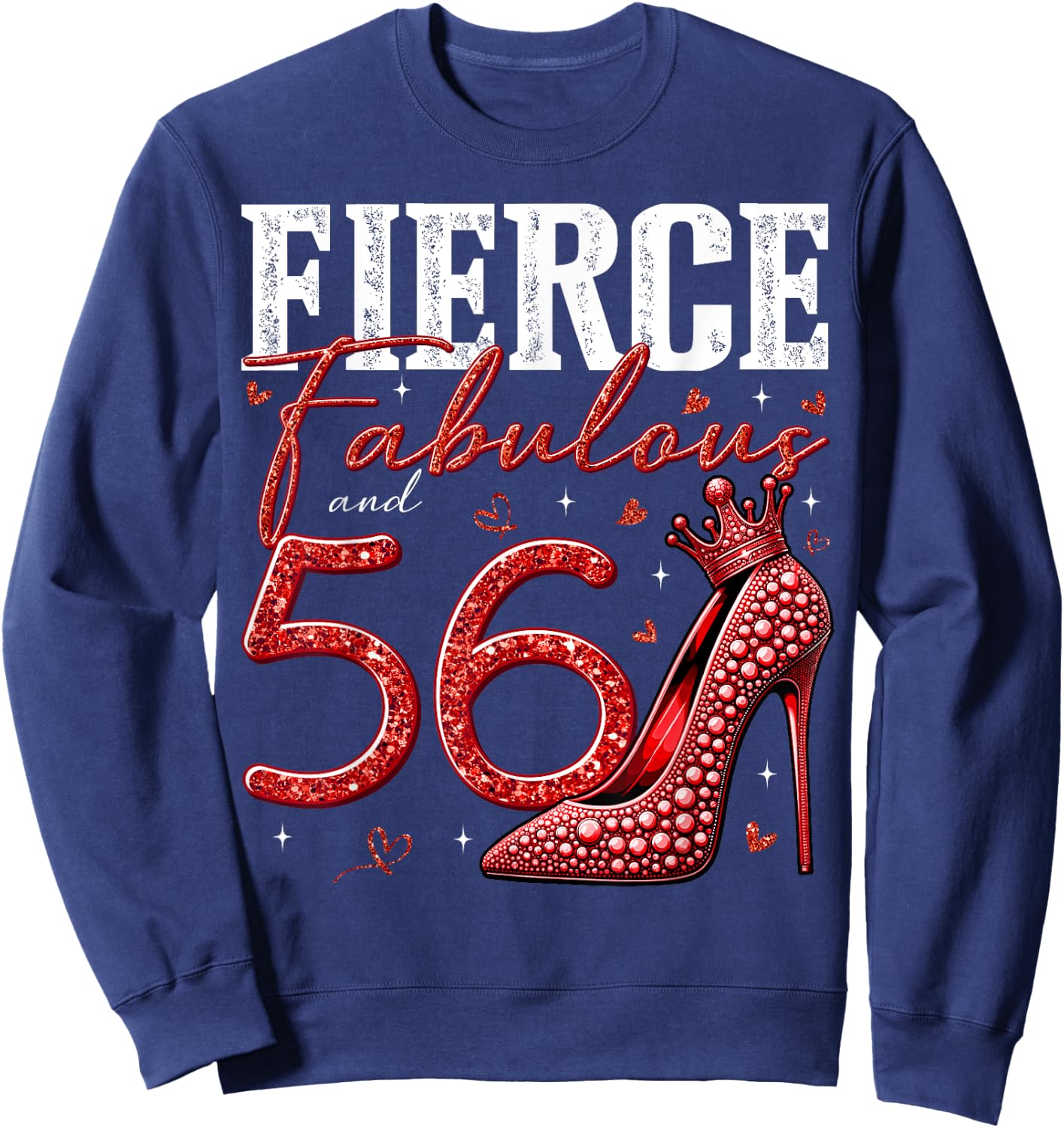 56th Birthday Fierce Fabulous and 56 Year Old Gifts Heels Sweatshirt - Sweatshirt | Navy