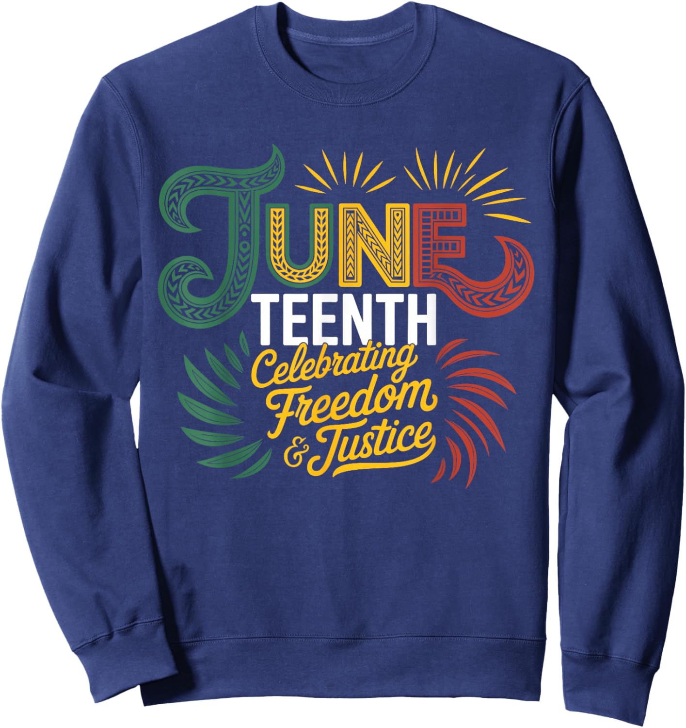 Juneteenth Celebrating Black Freedom & Justice Sweatshirt - Sweatshirt | Navy