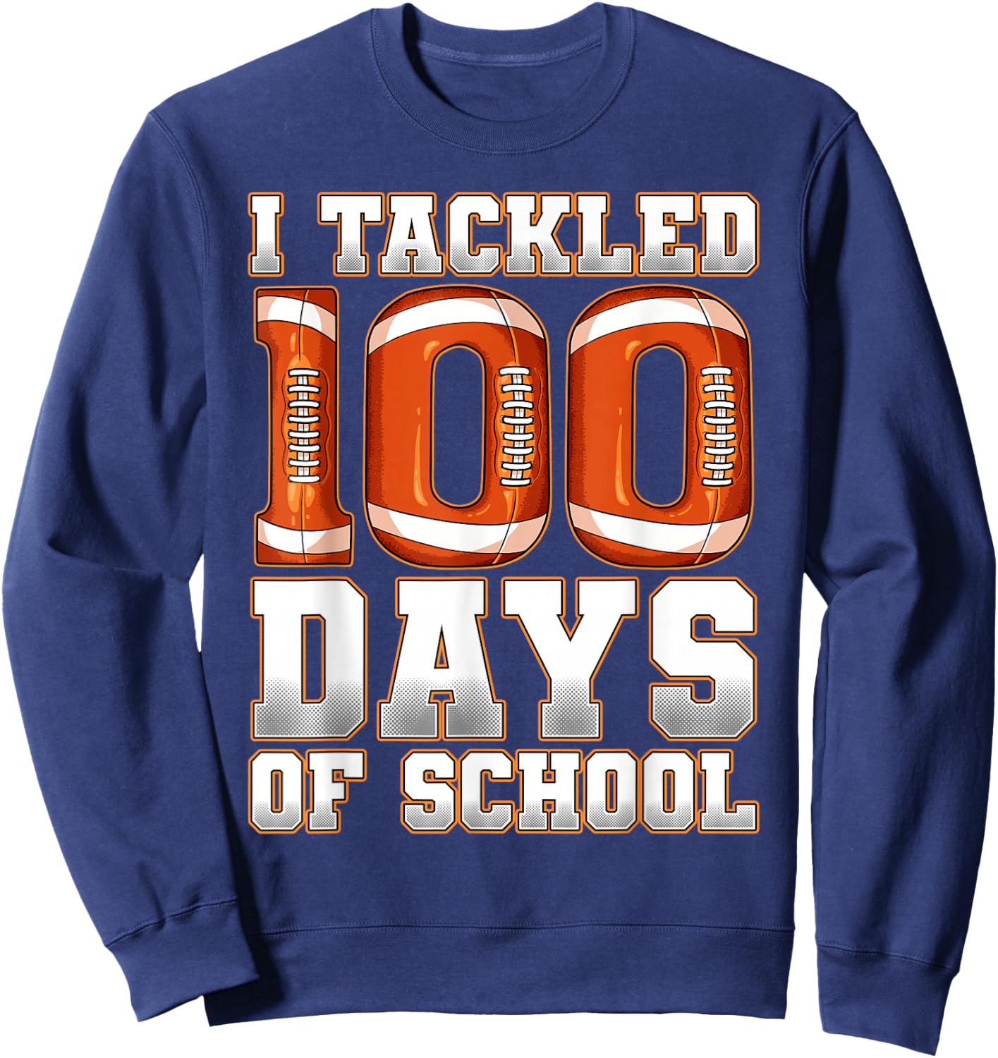 I Tackled 100 Days of School Football Sweatshirt - Sweatshirt | Navy