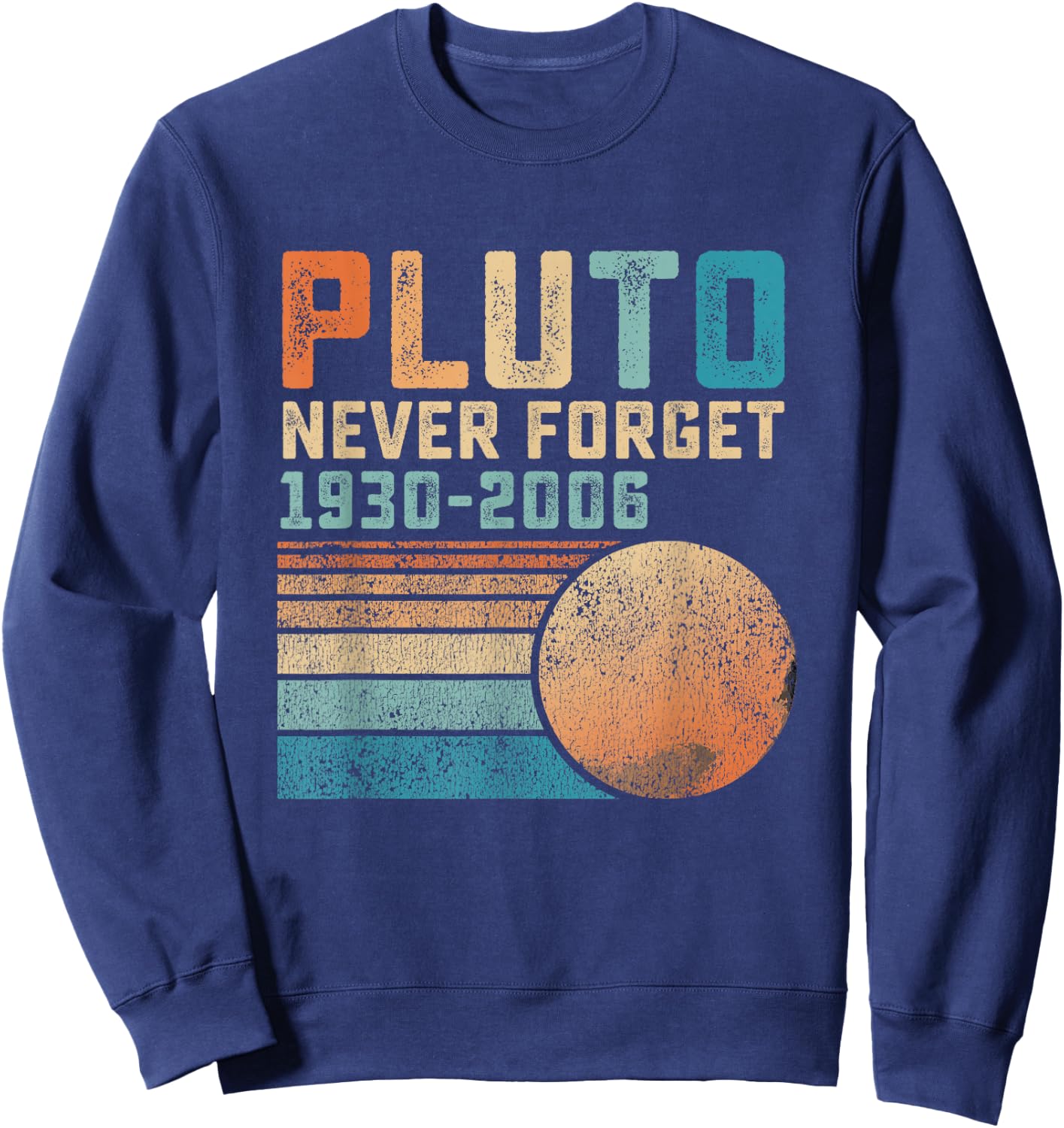 Pluto Never Forget Funny Astronomy Space Science Nerd Sweatshirt - Sweatshirt | Navy