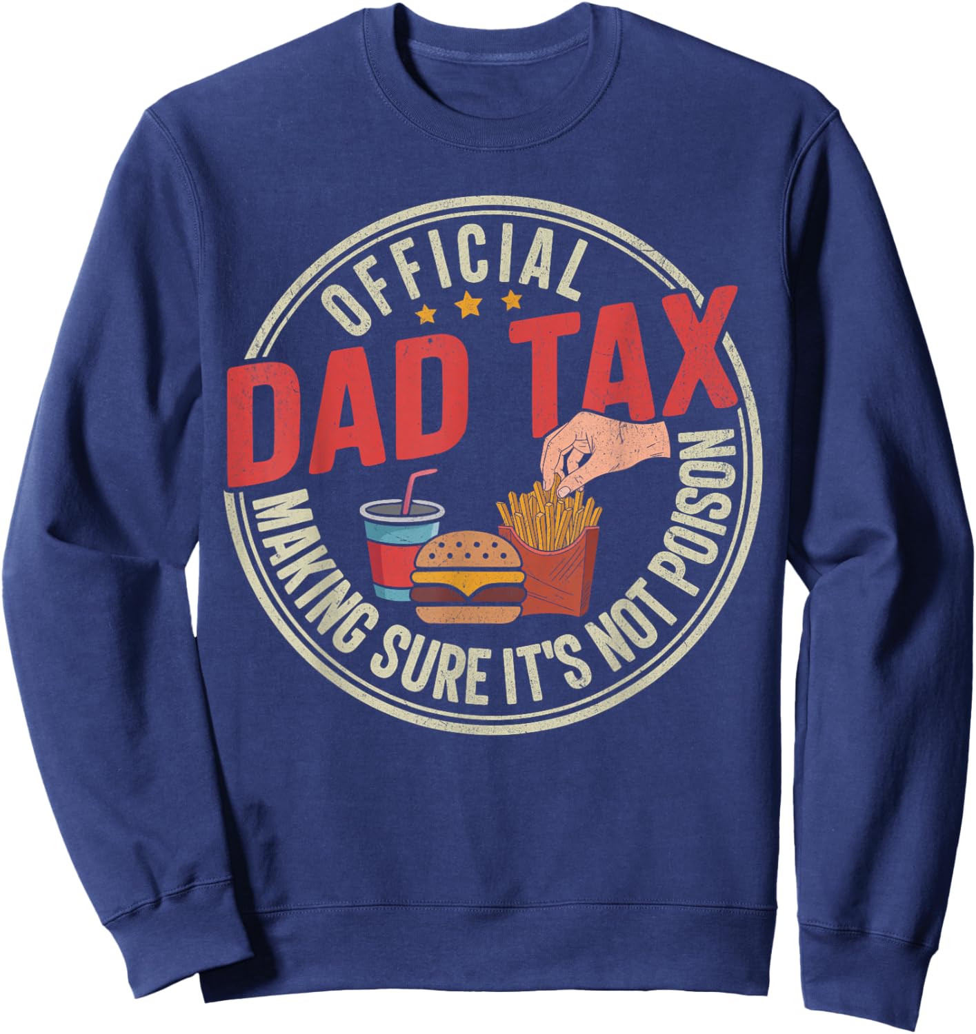 Funny Dad Tax Shirt Men Making Sure It's Not Poison Gifts Sweatshirt - Sweatshirt | Navy