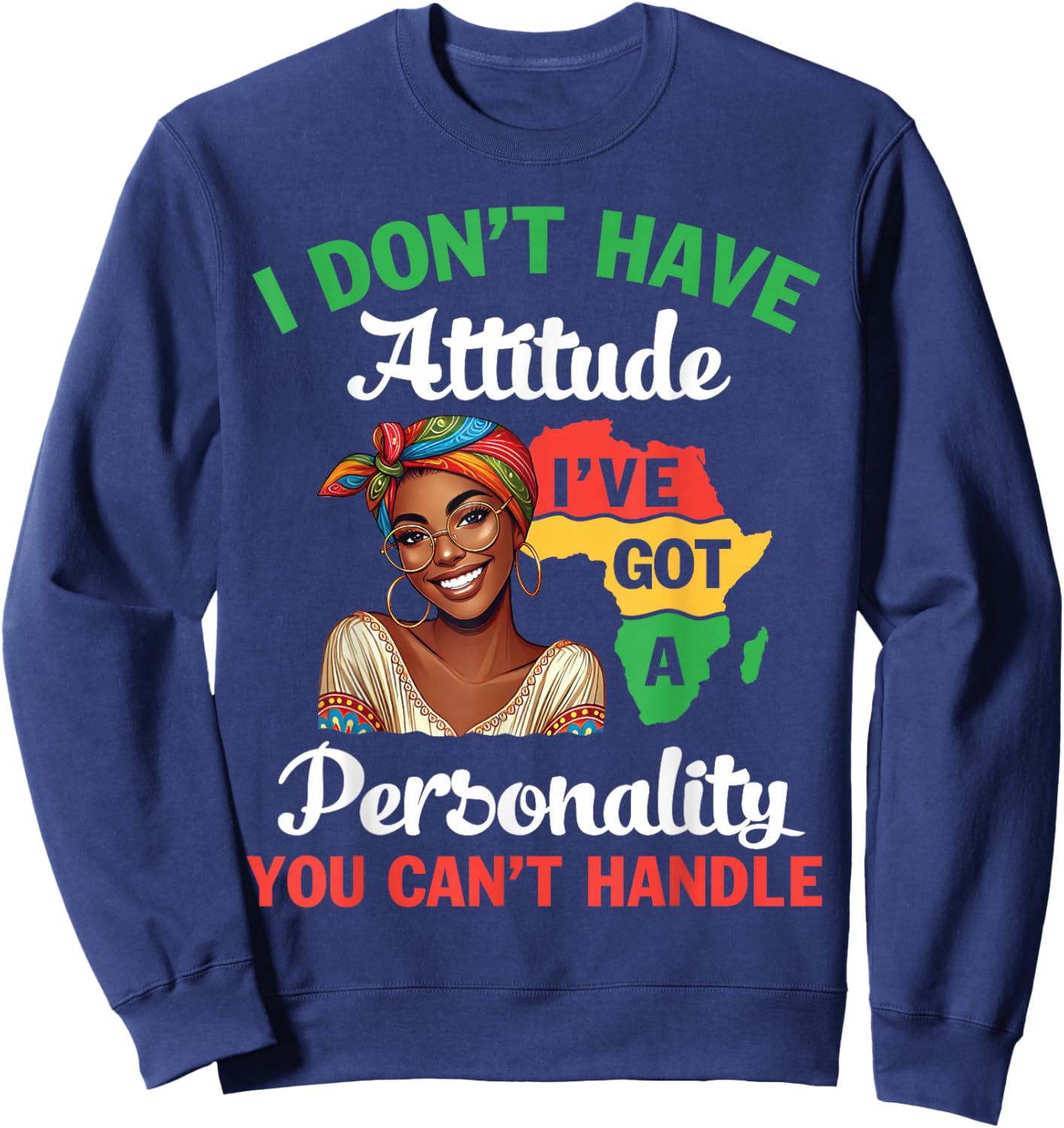 Black Woman I Don't Have Attitude I've Got A Personality Sweatshirt - Sweatshirt | Navy