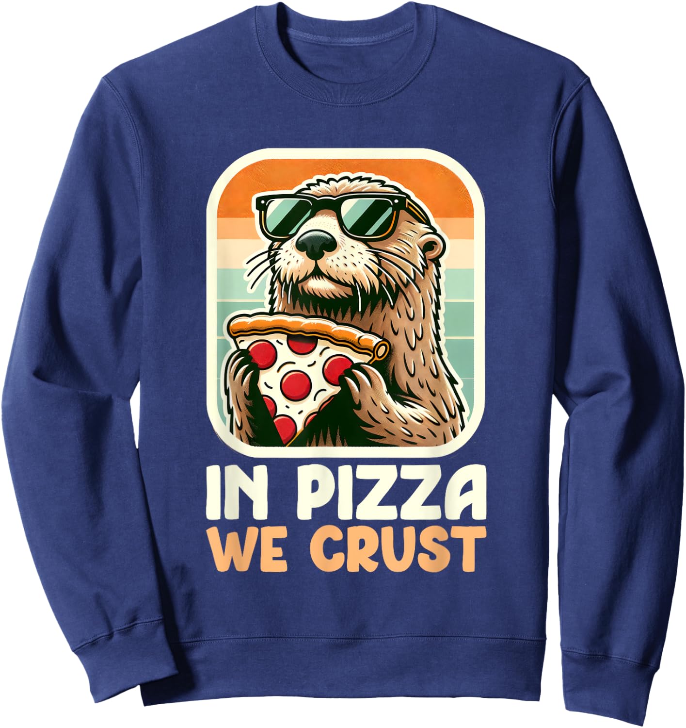 Sea Otter Retro - In Pizza We Crust Sweatshirt - Sweatshirt | Navy