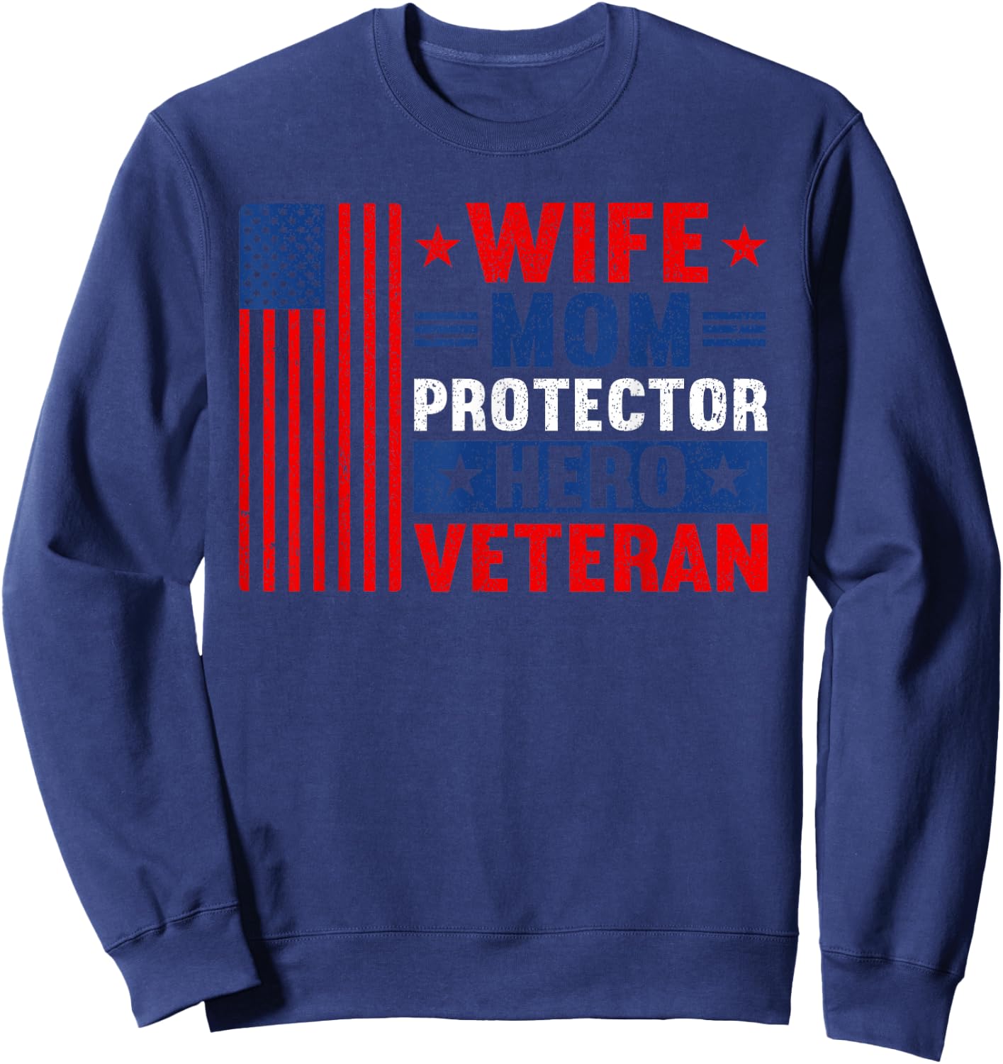Wife Mom Protector Hero Veteran Proud American Veteran Mom Sweatshirt - Sweatshirt | Navy