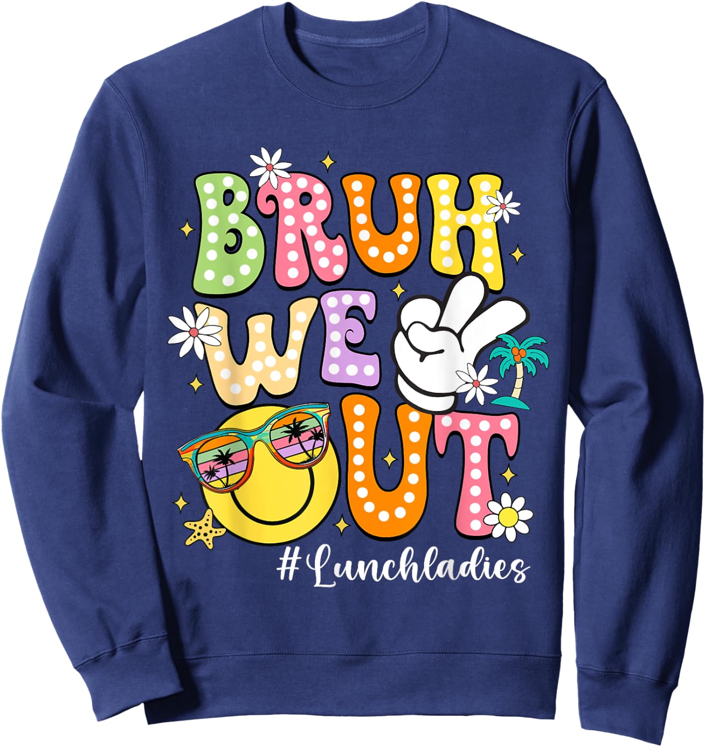 Retro Groovy Bruh We Out Lunch Ladies Last Day of School Sweatshirt - Sweatshirt | Navy