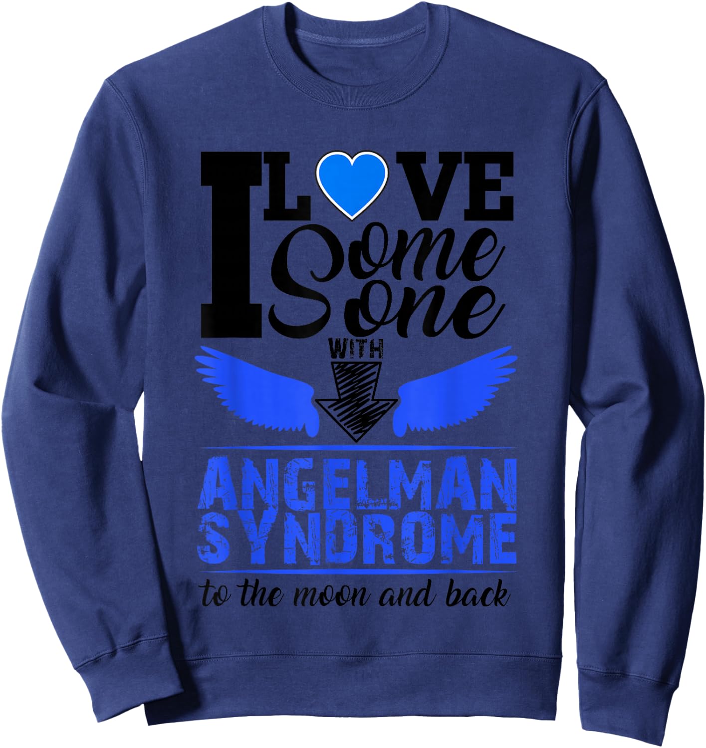 I Love Someone With Angelman Syndrome Awareness Sweatshirt - Sweatshirt | Navy