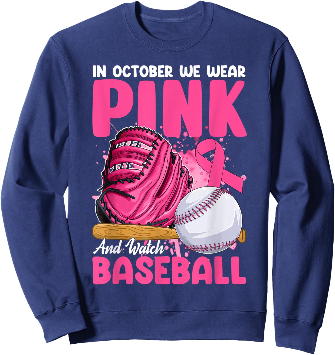In October We Wear Pink & Watch Baseball Breast Cancer Women Sweatshirt - Sweatshirt | Navy