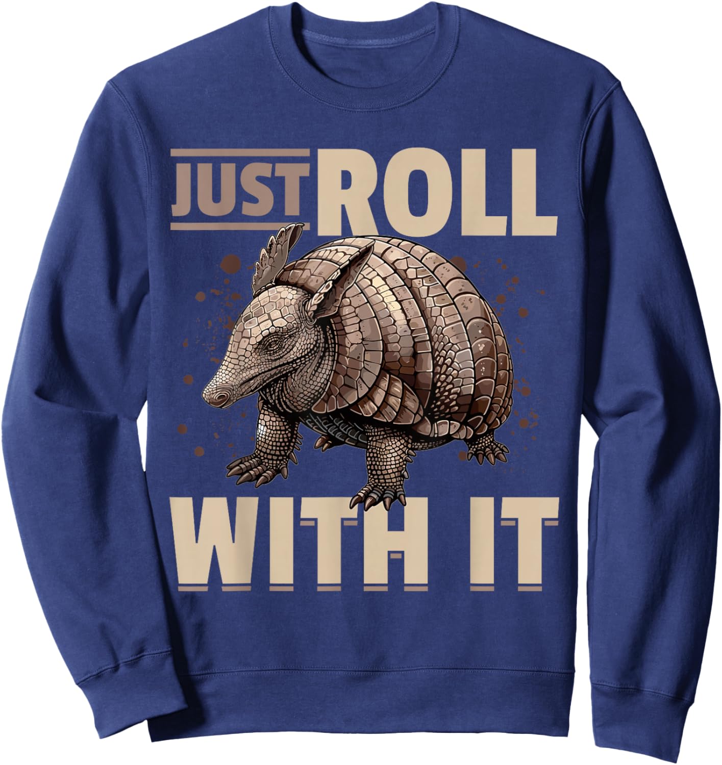 Funny Armadillo Animal Just Roll With It Sweatshirt - Sweatshirt | Navy
