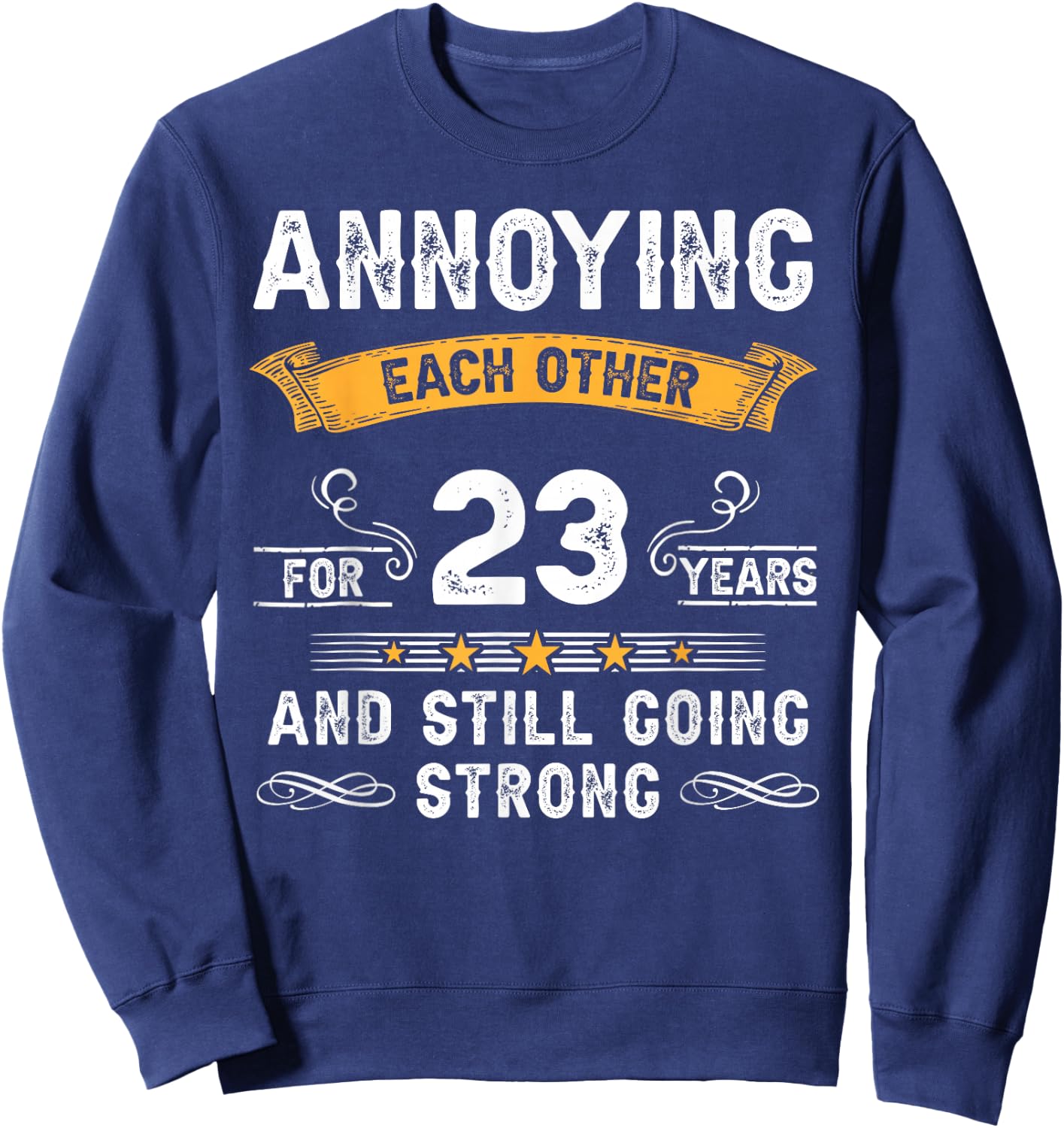 Annoying Each Other For 23 Years 23rd Wedding Anniversary Sweatshirt - Sweatshirt | Navy