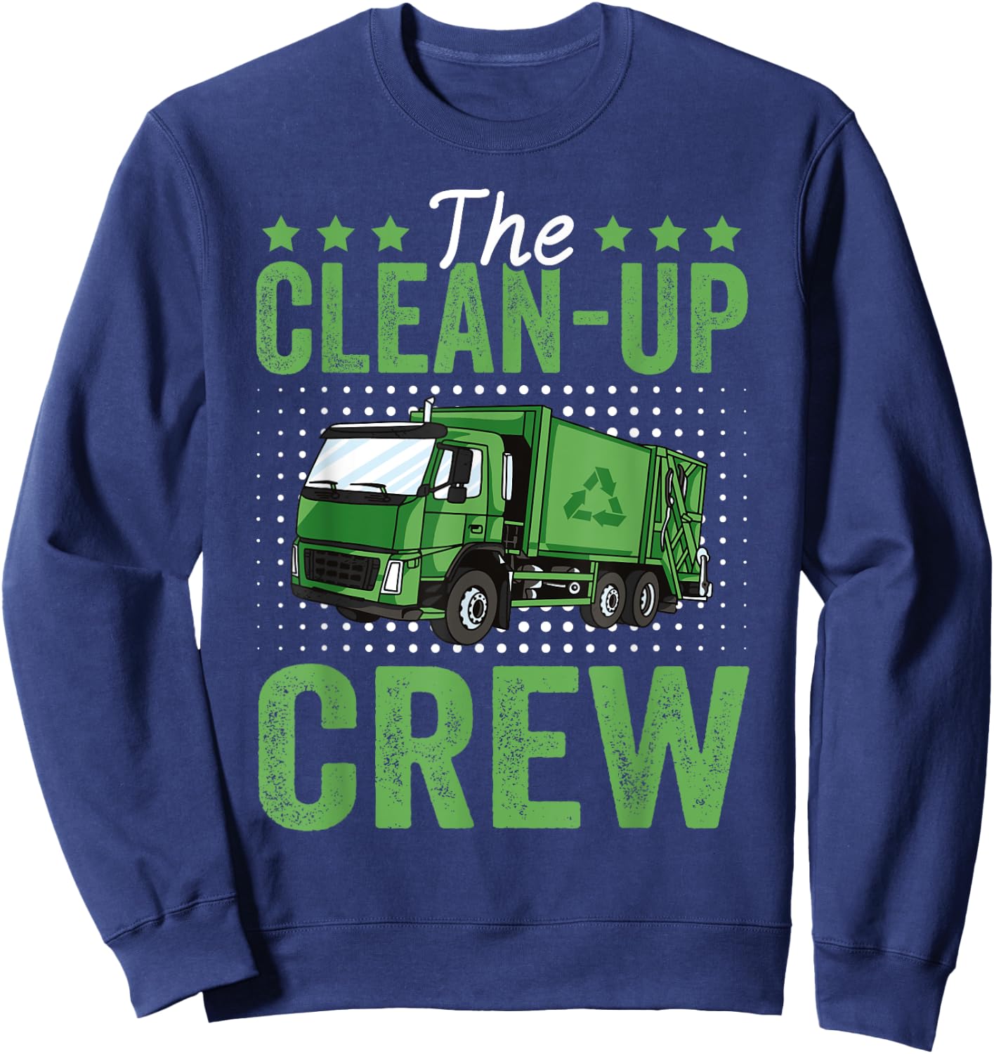 The Clean-Up Crew Funny Garbage Truck Driver Trash Vehicle Sweatshirt - Sweatshirt | Navy