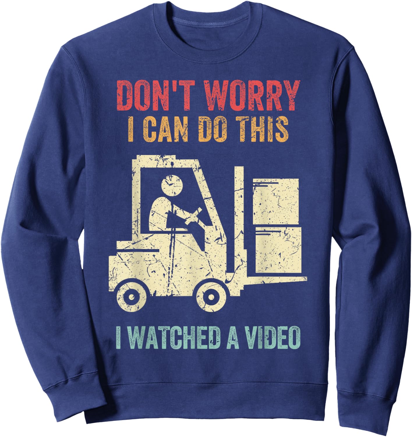 Don't Worry I Can Do This Forklift Funny Forklift Driver Sweatshirt - Sweatshirt | Navy