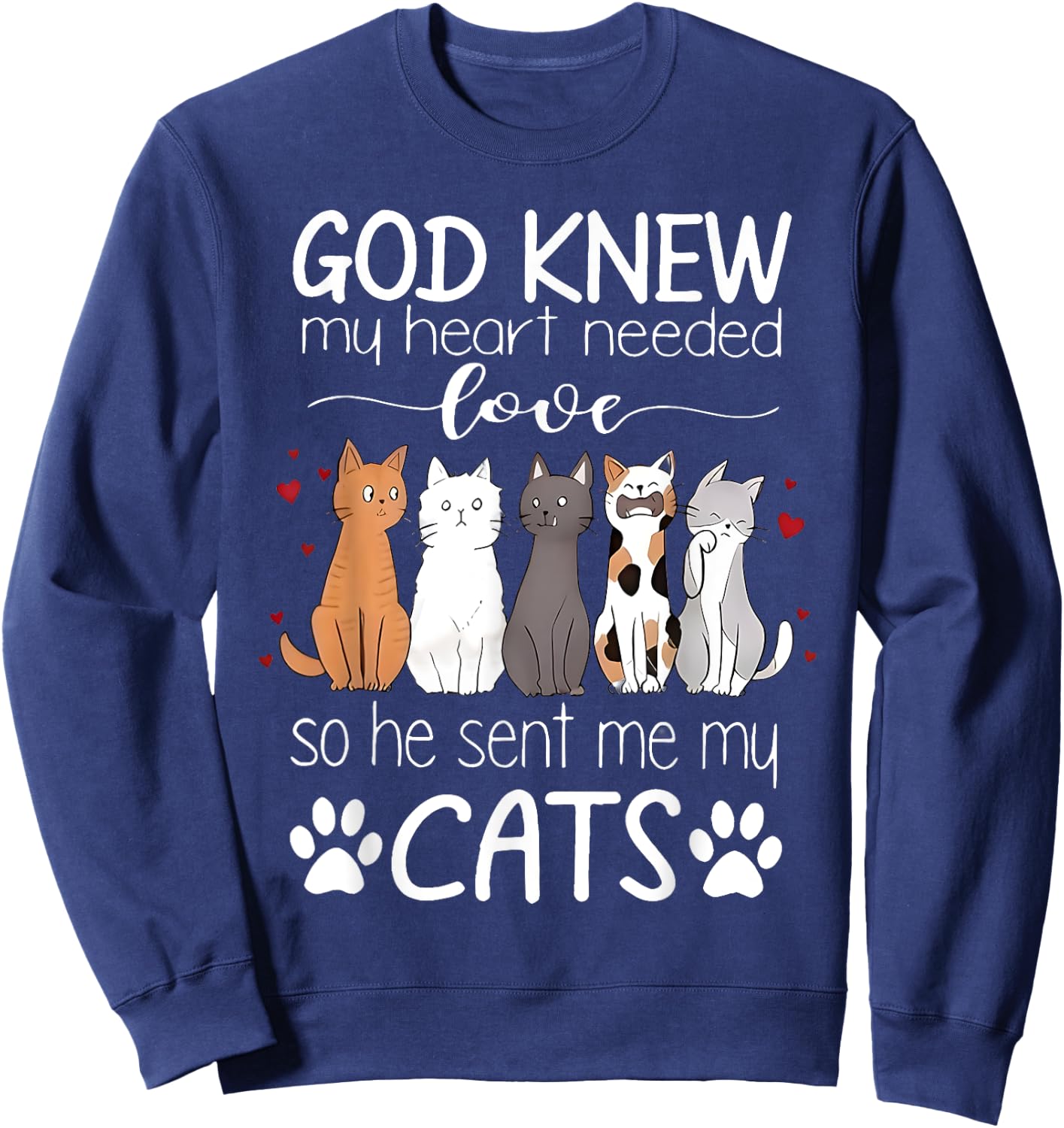 God Knew My Heart Needed Love Cats Kitty Love Cat Kittens Men Women Kids Sweatshirt - Sweatshirt | Navy