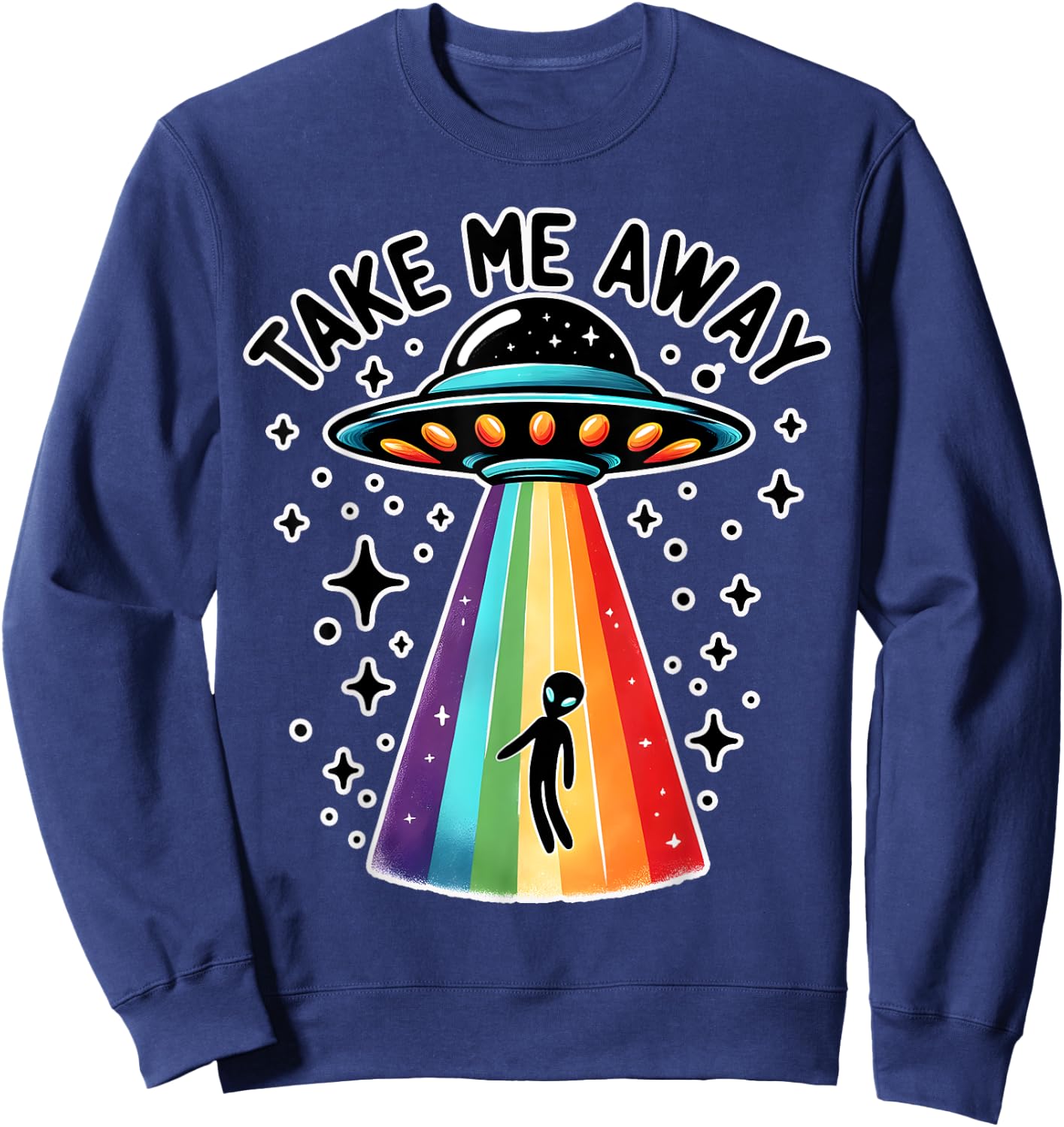 Take Me With UFO Alien Spaceship Rainbow Sci Fi Sweatshirt - Sweatshirt | Navy