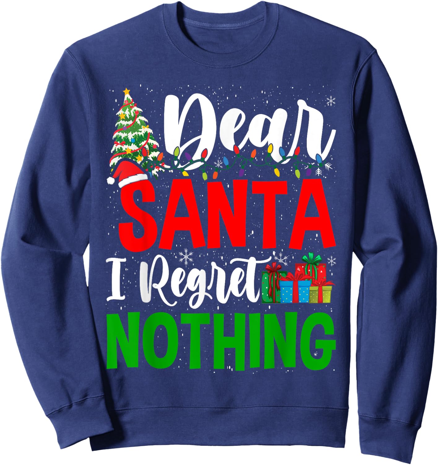Funny Christmas Xmas Humor Dear Santa I Regret Nothing Sweatshirt - Sweatshirt | Navy