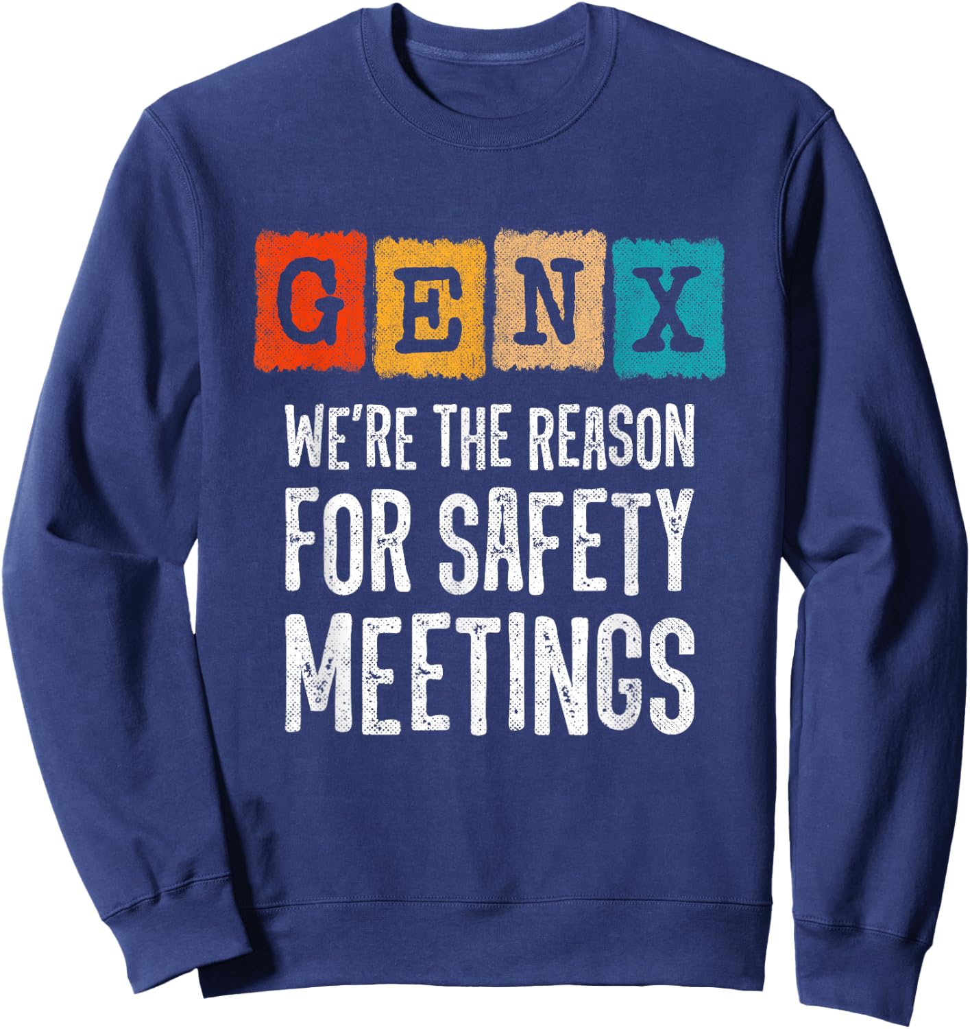 Generation X - The Reason For Safety Meetings - Funny Gen X Sweatshirt - Sweatshirt | Navy