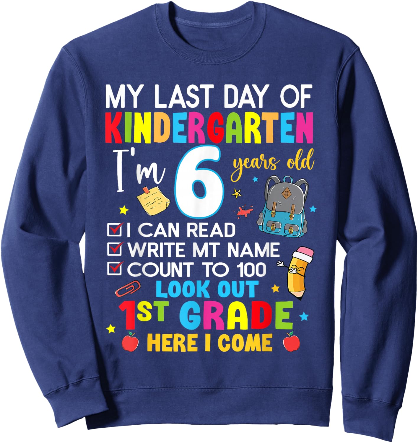 My Last Day Of Kindergarten 1st Grade Here I Come Graduation Sweatshirt - Sweatshirt | Navy