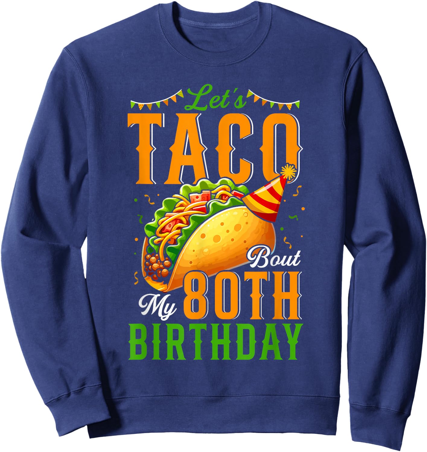 My 80 Birthday Taco Mexican Food Lover Kids Costume Parties Sweatshirt - Sweatshirt | Navy