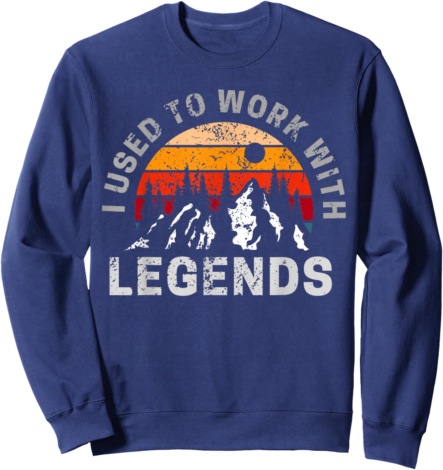 I used to work with absolute legends Sweatshirt - Sweatshirt | Navy