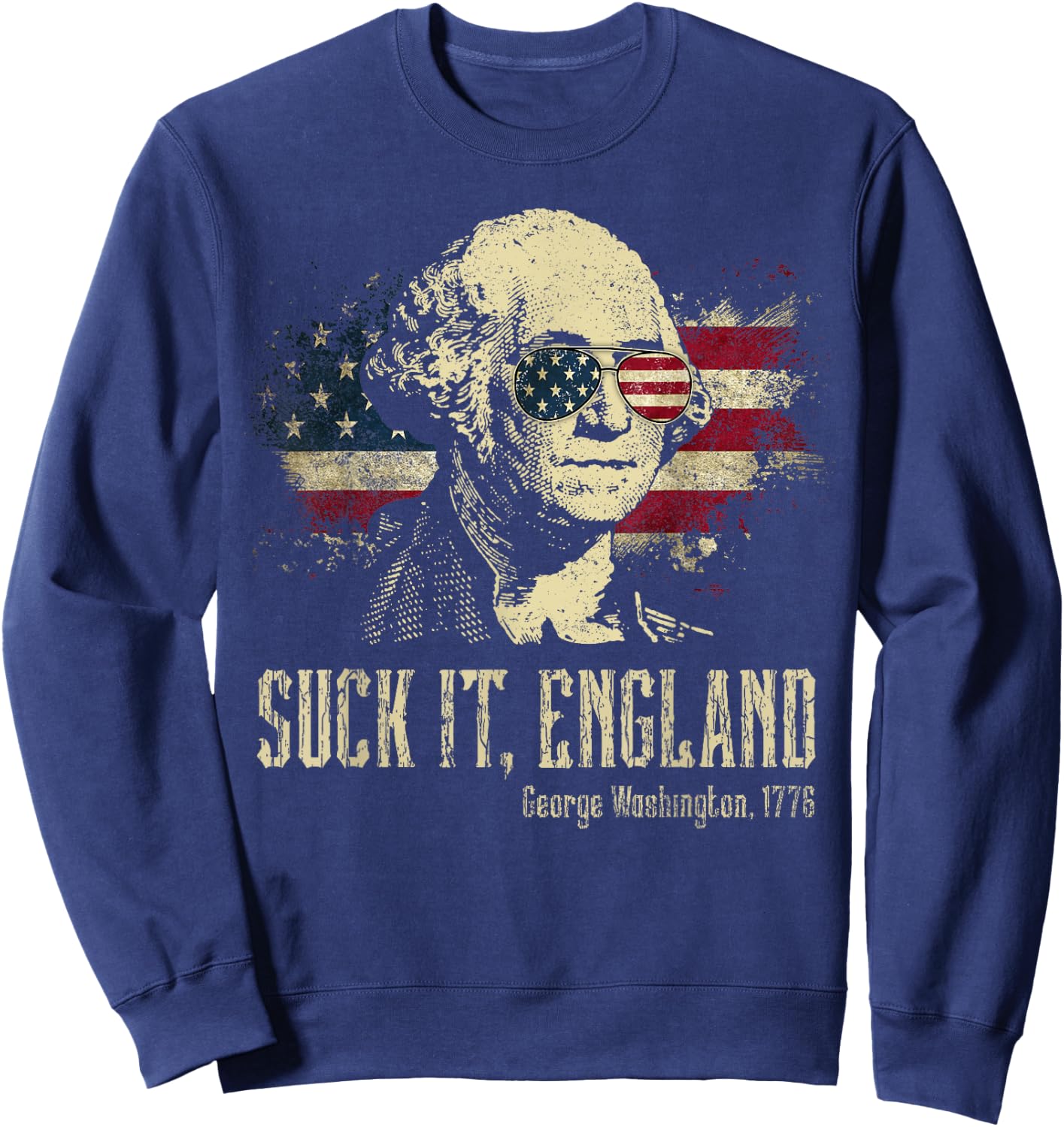 Suck It England Funny George Washington 1776 USA 4th Of July Sweatshirt - Sweatshirt | Navy