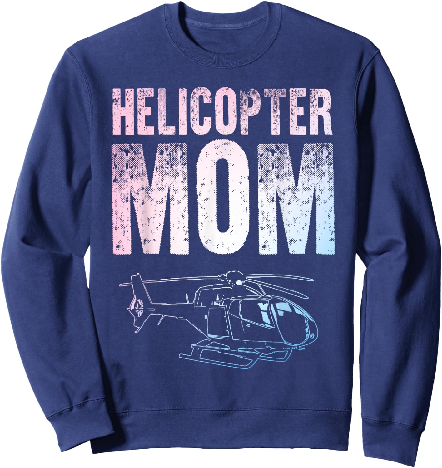 Cool Helicopter Mom Art Heli Mom Helicopter Pilot Sweatshirt - Sweatshirt | Navy