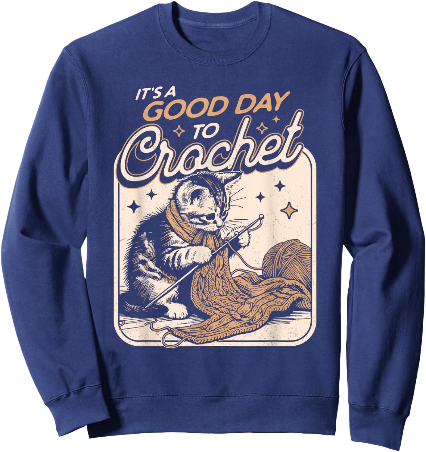 It's a Good Day to Crochet Cat - Crochet Lovers Crocheter Men Women Sweatshirt - Sweatshirt | Navy