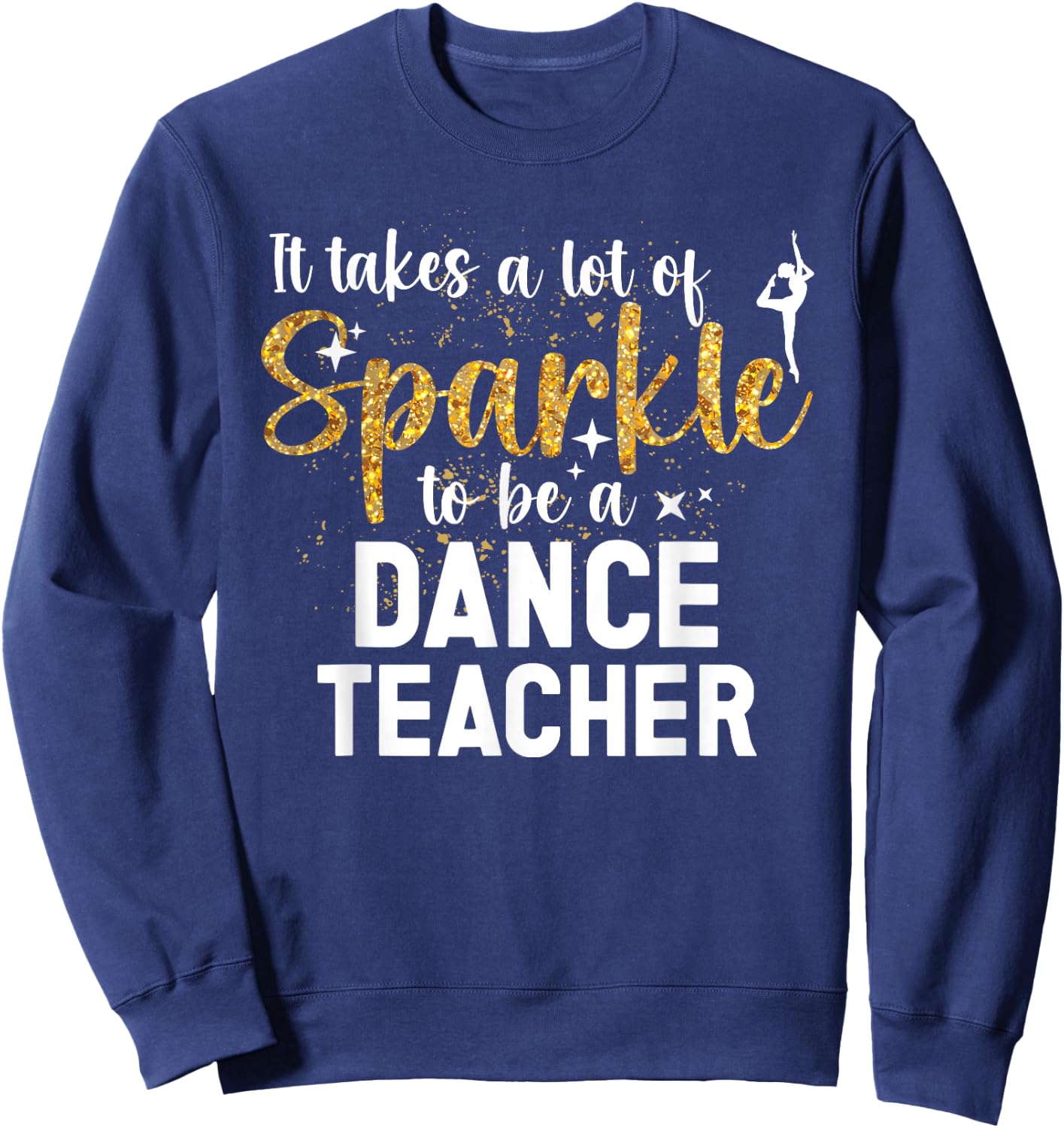 To Be A Dance Teacher Dance Instructor Dancing Teacher Sweatshirt - Sweatshirt | Navy