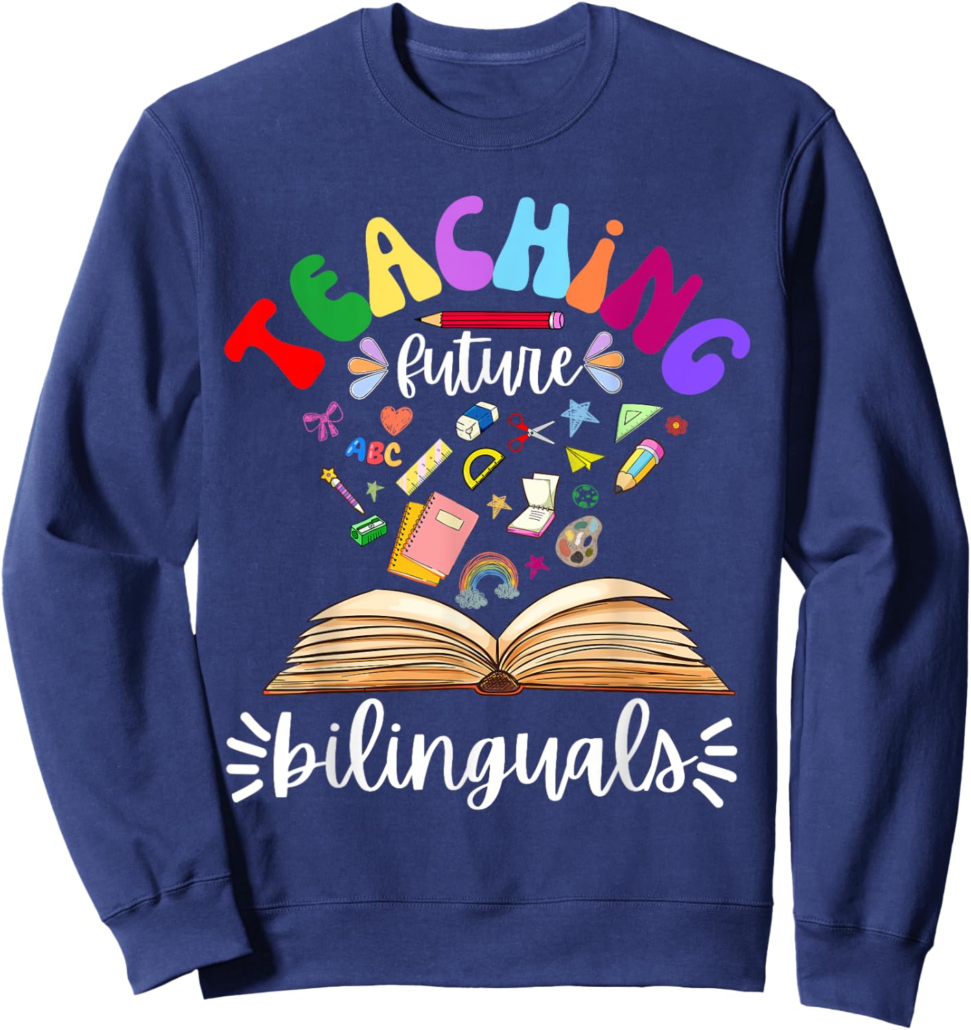 Cute Teaching Future Bilinguals Teacher Language Teachers Sweatshirt - Sweatshirt | Navy