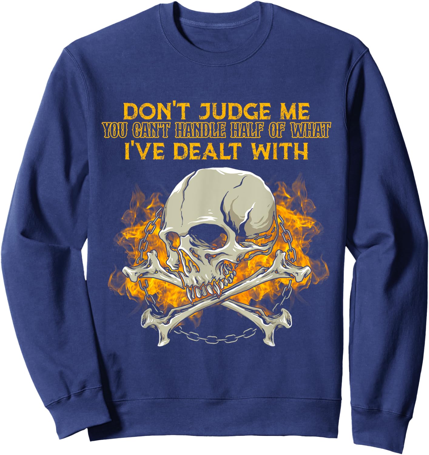 Don't Judge Me You Can't Handle Half Of What I've Dealt With Sweatshirt - Sweatshirt | Navy