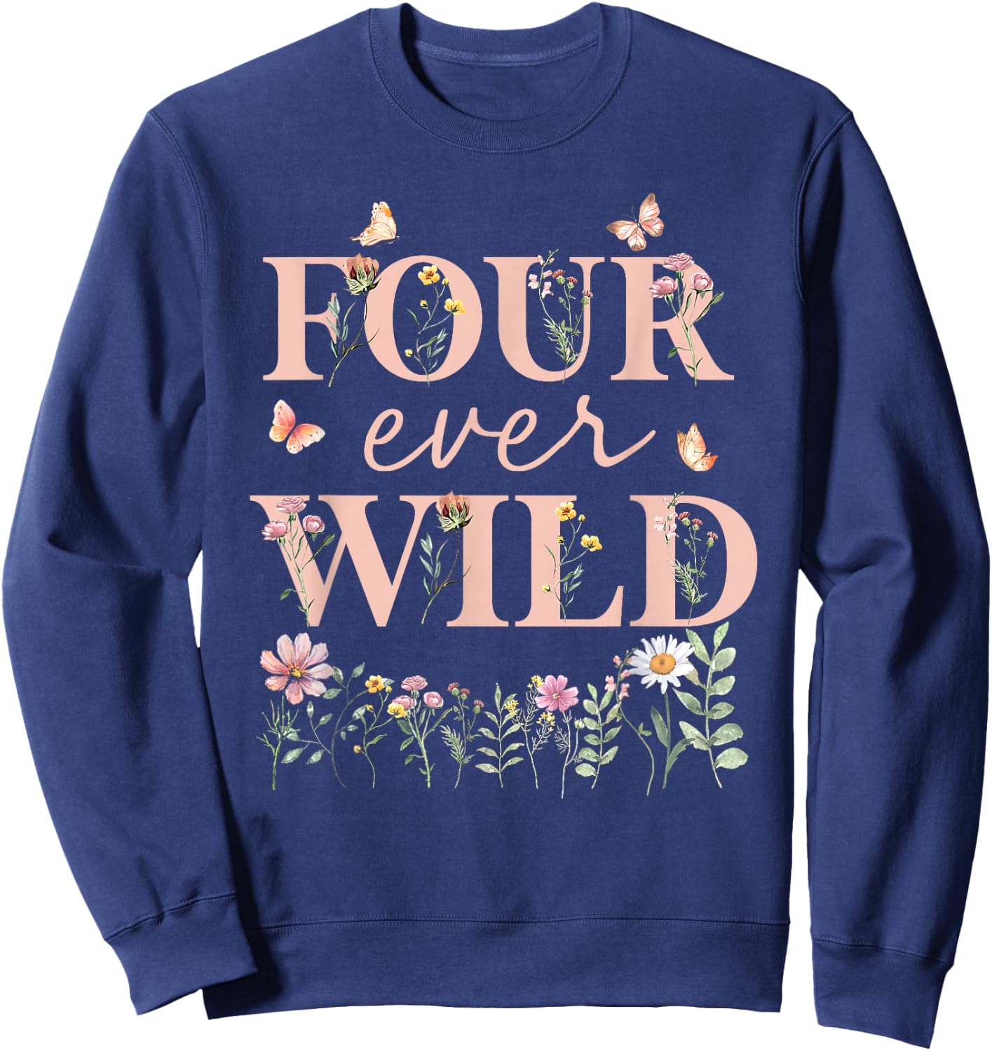 Four Ever Wild Wildflower Watercolor Floral 4th Bday Girl Sweatshirt - Sweatshirt | Navy